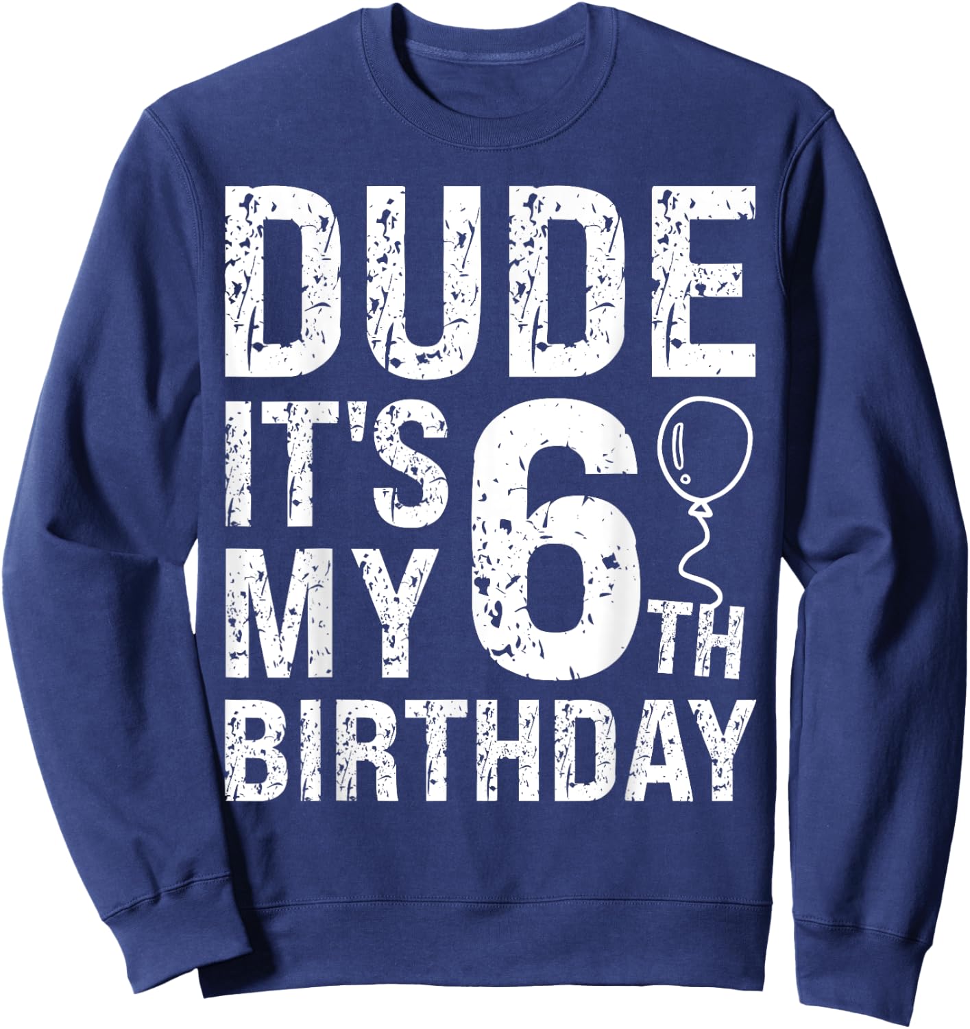 Dude It's My 6th Birthday OMG 6 Year Old Prince Happy Crown Sweatshirt - Sweatshirt | Navy