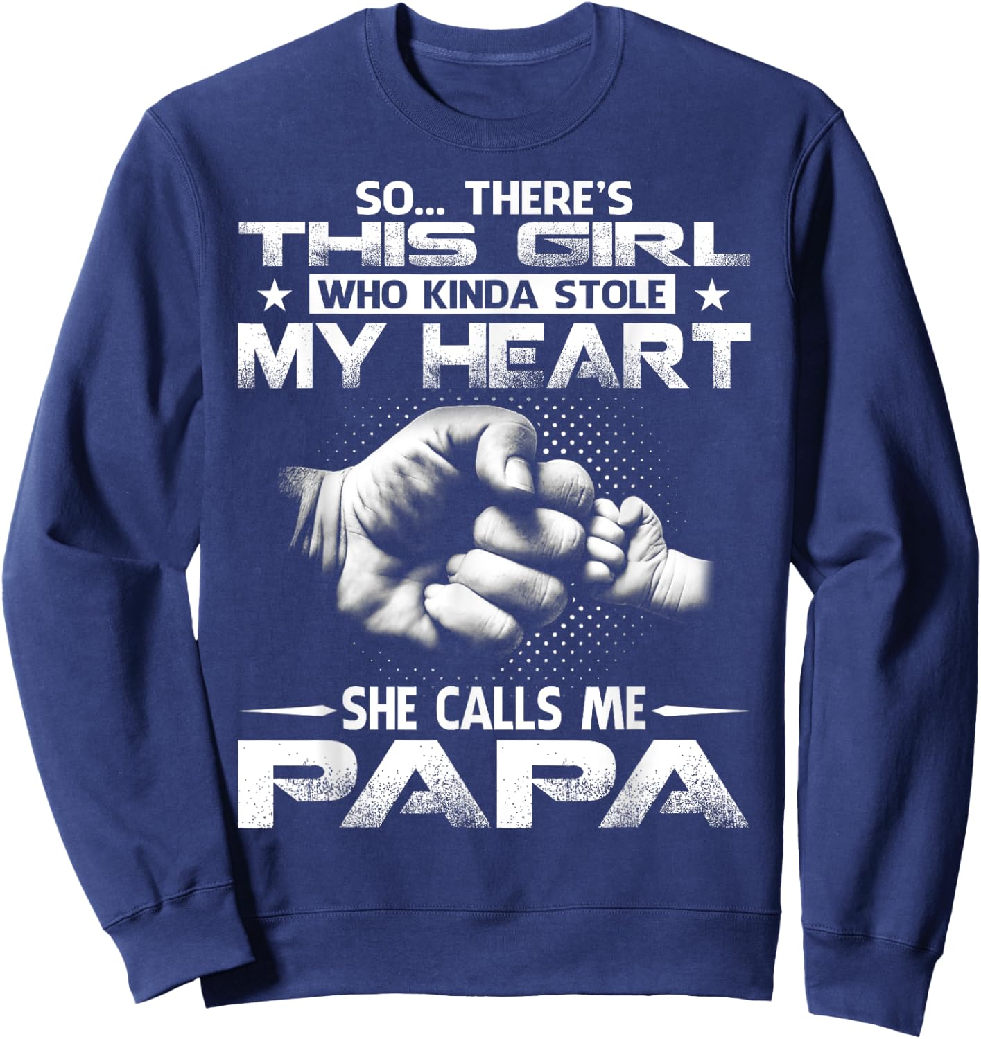 This Girl Who Kinda Stole My Heart She Calls Me Papa Sweatshirt - Sweatshirt | Navy