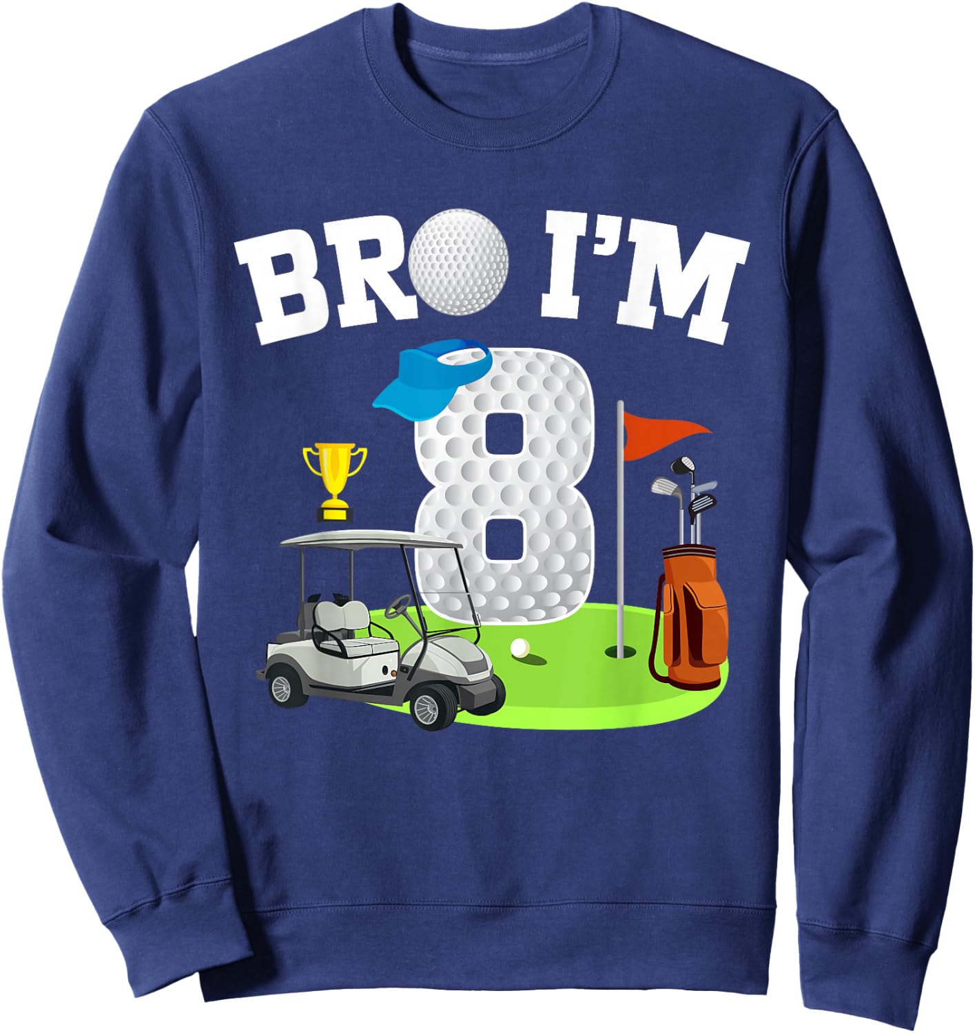 Bro I'm 8 Year Old Golf Theme 8th Birthday Golf Golfer Sweatshirt - Sweatshirt | Navy