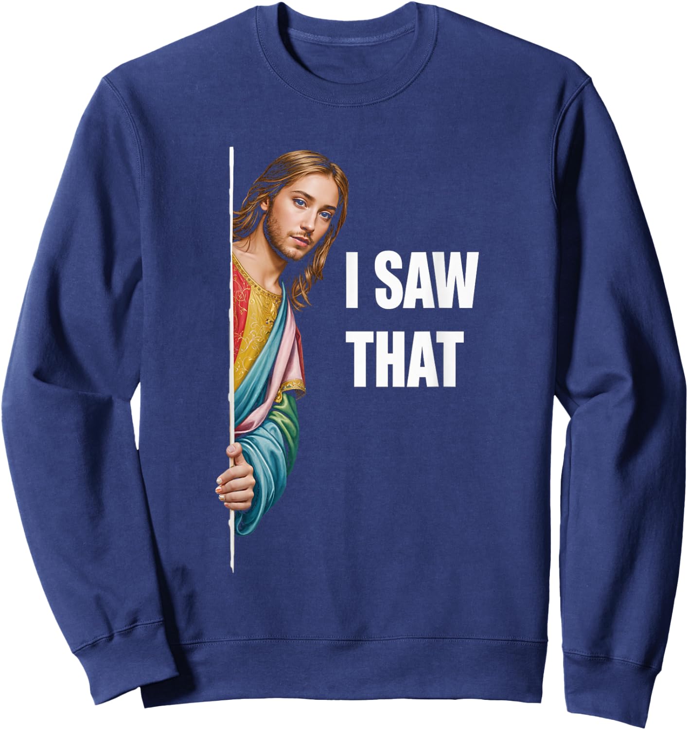 I Saw That Jesus Religious Faith Meme Christian Sweatshirt - Sweatshirt | Navy