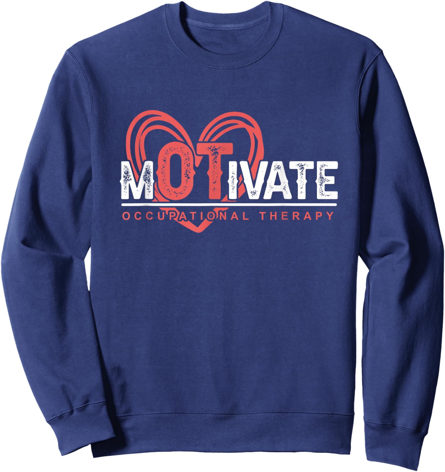 Exercise OTA Therapist Heart Motivate Occupational Therapy Sweatshirt - Sweatshirt | Navy