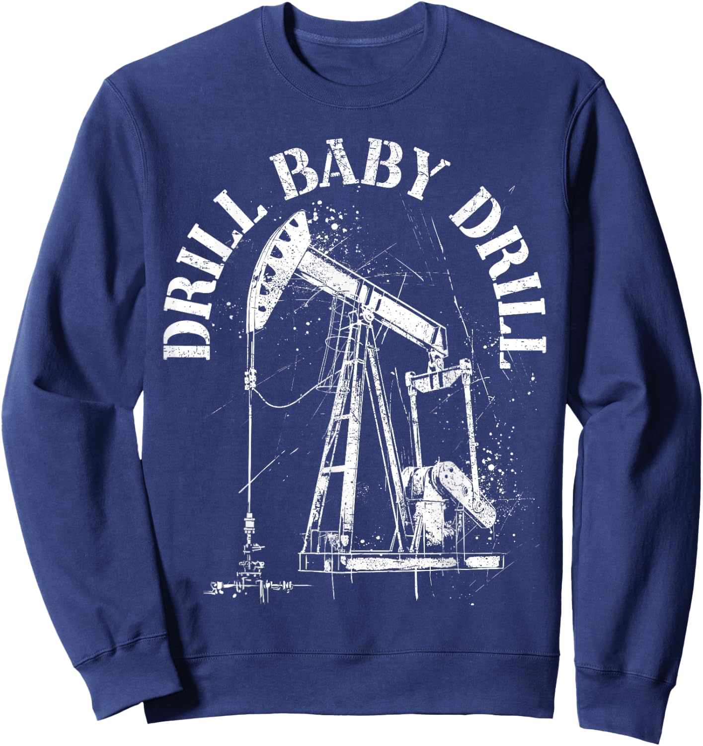 Drill It Baby Pumpjack Roughneck Oilfield Worker Sweatshirt - Sweatshirt | Navy