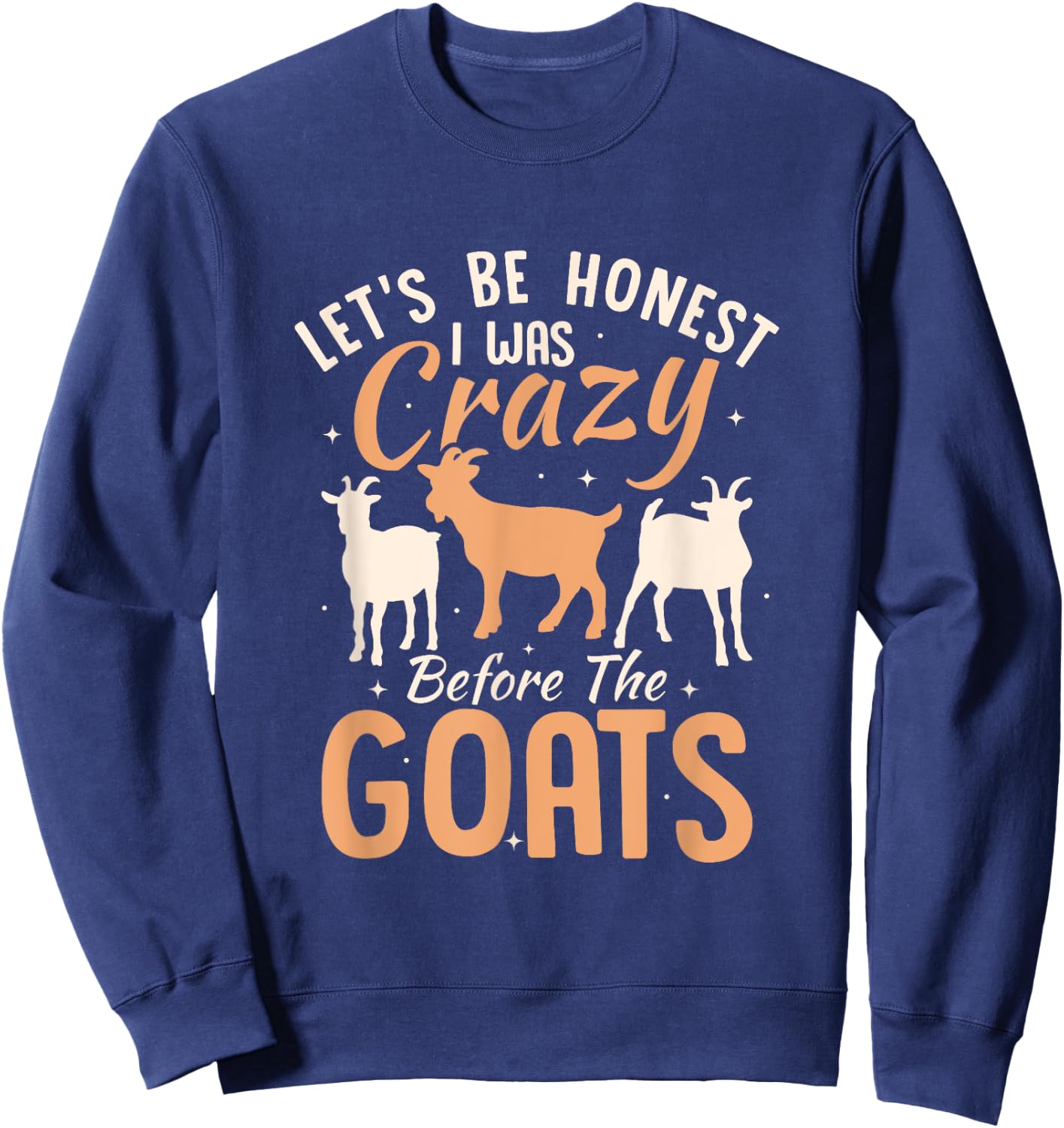 Goat Lover Farmer Goat Owner Funny Goats Sweatshirt - Sweatshirt | Navy