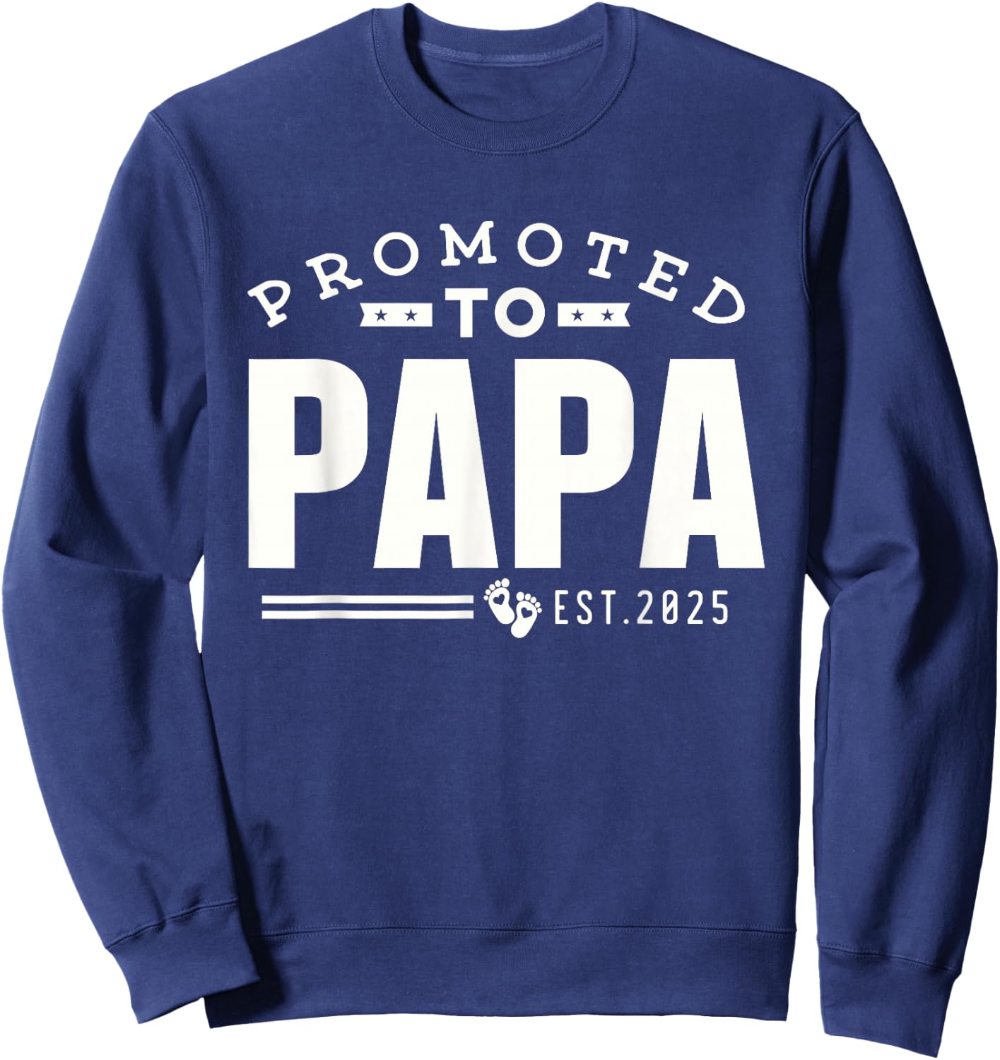 Promoted to Papa 2025 New 1st First Time Papa Dad Father Sweatshirt - Sweatshirt | Navy