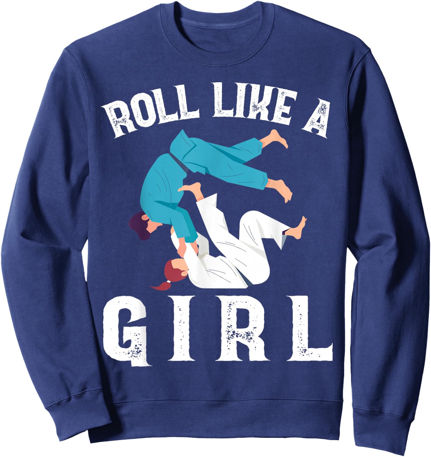 Roll Like A Girl Proud Fighter Funny Jiu Jitsu Martial Arts Sweatshirt - Sweatshirt | Navy
