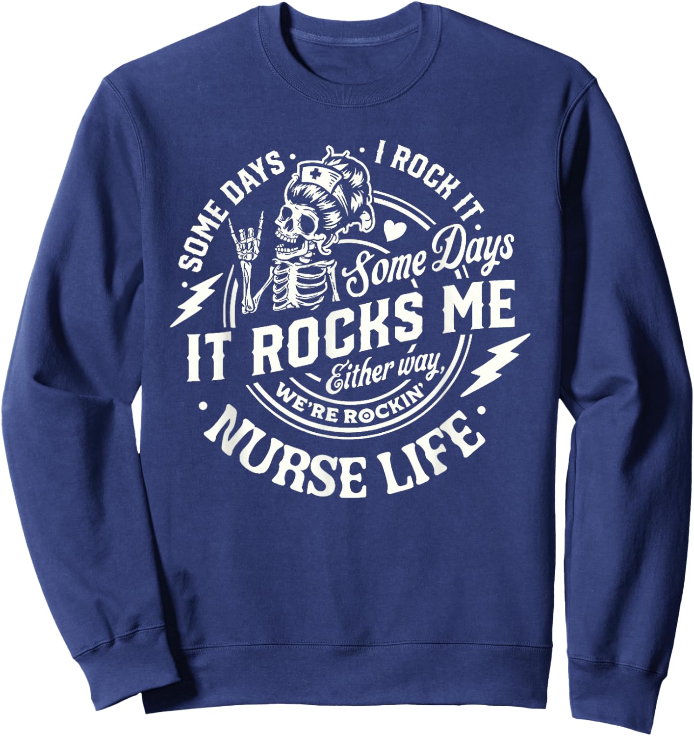 Nurse Skeleton Tour Some Day I Rock It Nurse Life Nursing Sweatshirt - Sweatshirt | Navy