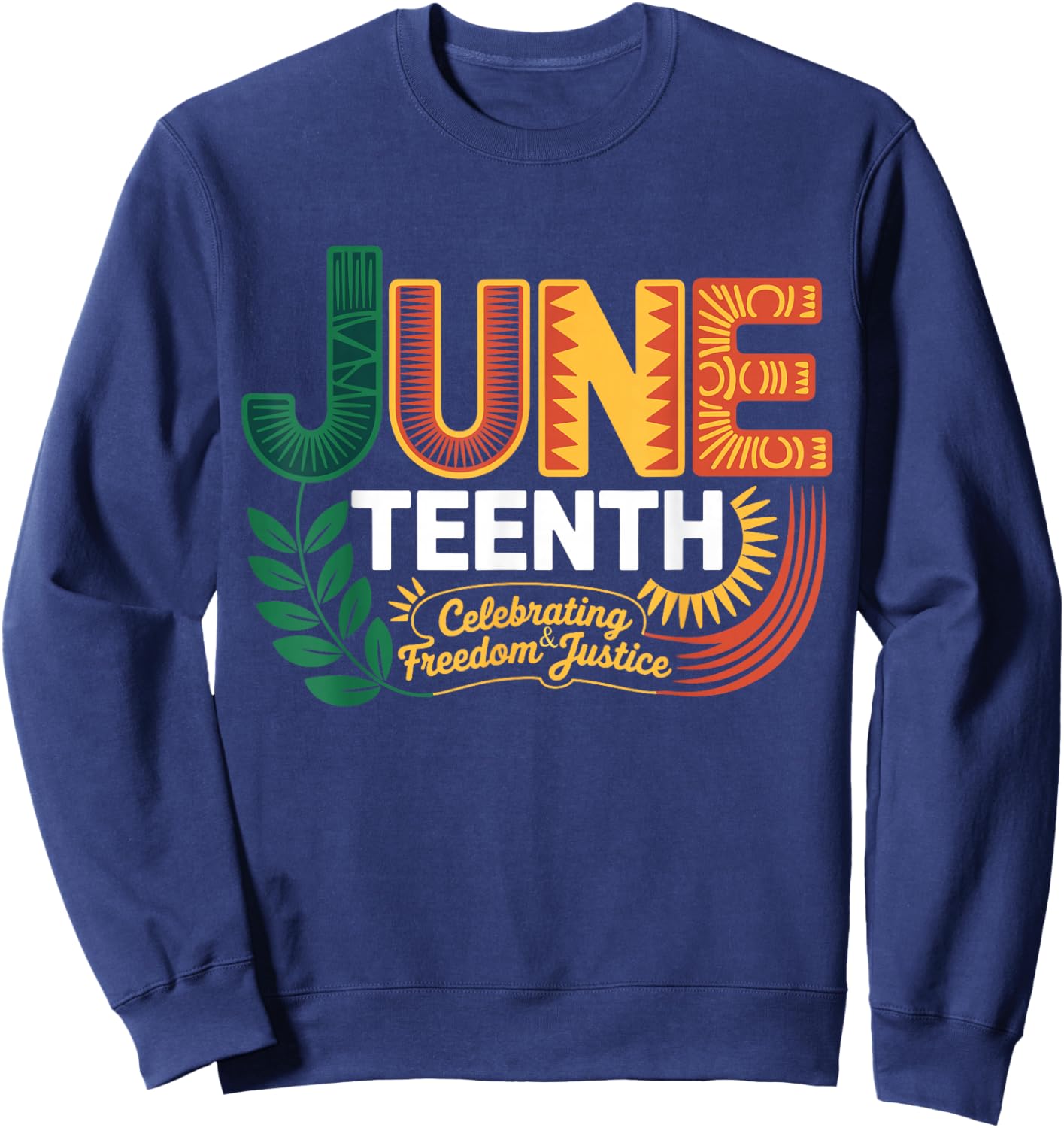 Juneteenth Celebrating Black Freedom & Justice Sweatshirt - Sweatshirt | Navy