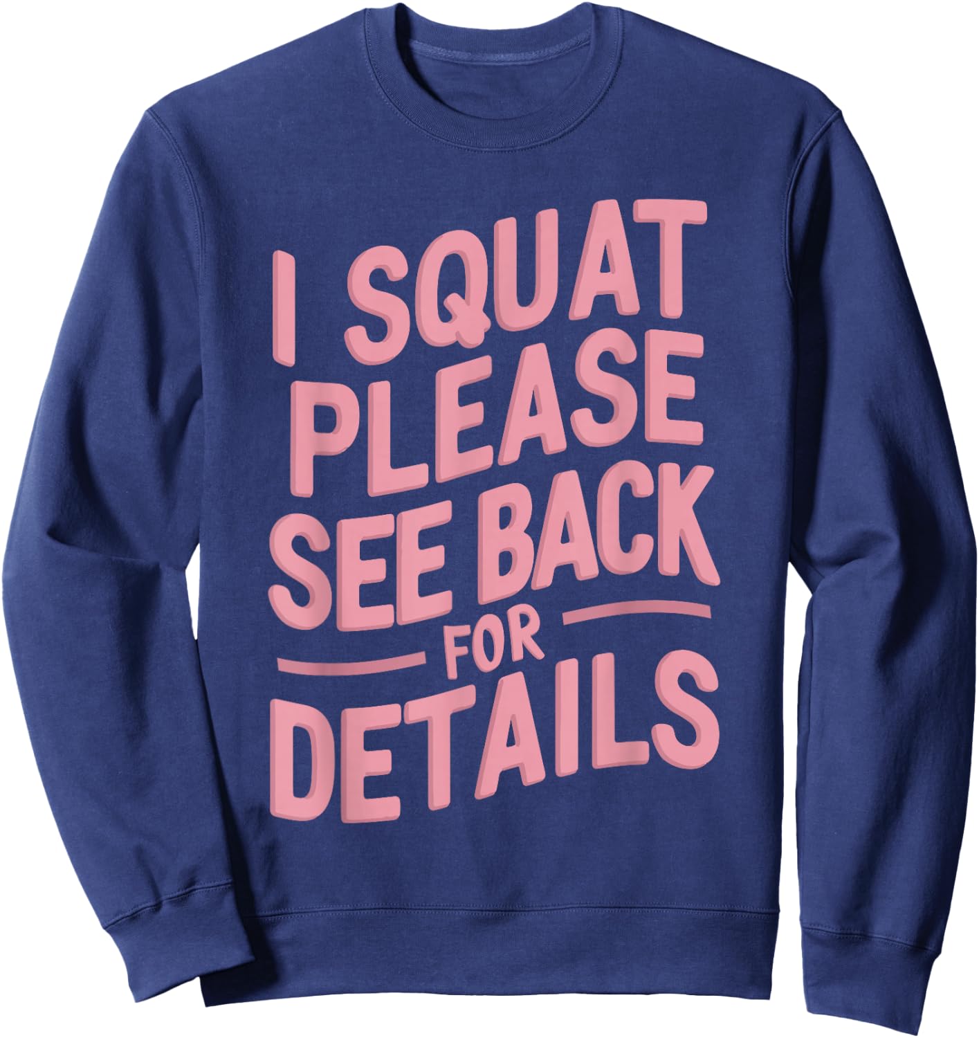 I Squat Please See Back For Details Sweatshirt - Sweatshirt | Navy
