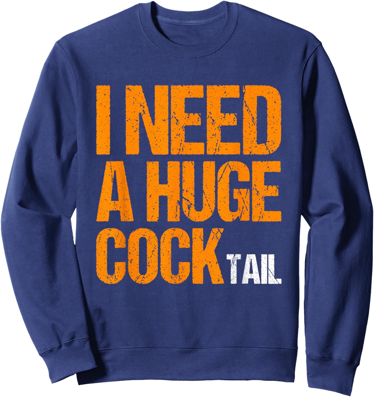 Funny Drinking I Need a Huge COCKtail -Adults Black Small Modern Classic Sweatshirt - Sweatshirt | Navy