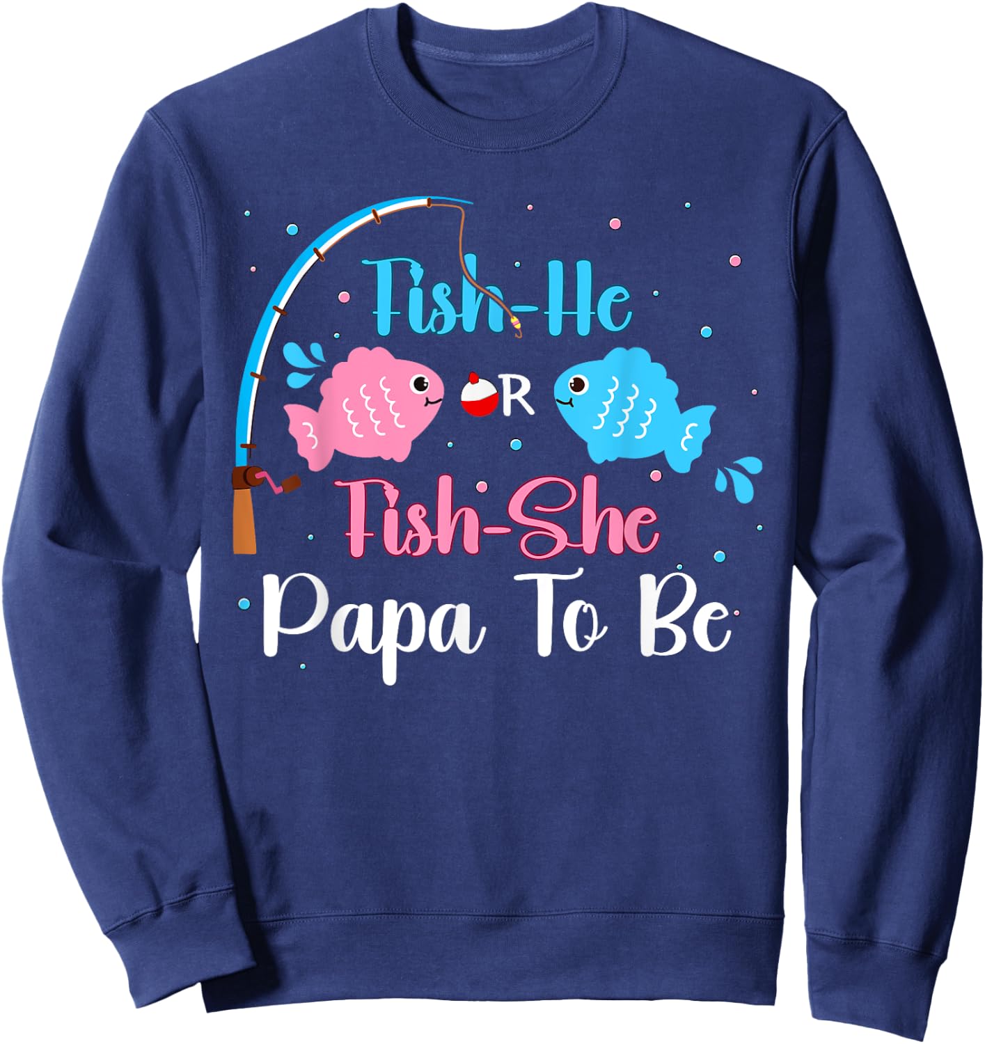 Fish-He Or Fish-She Papa To Be Gender Reveal Baby Shower Sweatshirt - Sweatshirt | Navy