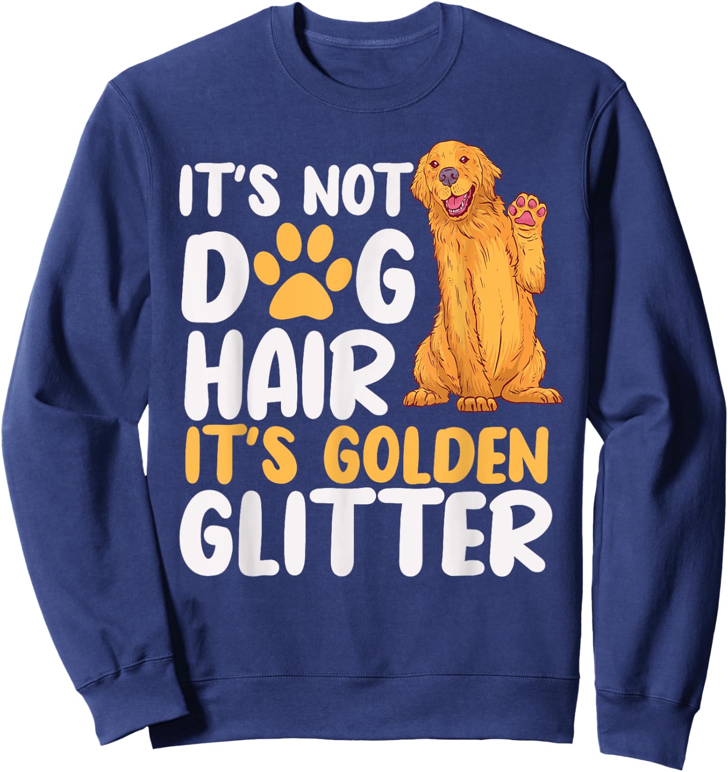 It's Not Dog Hair It's Golden Glitter Retriever Dog Owner Men Women Girls Kids Sweatshirt - Sweatshirt | Navy