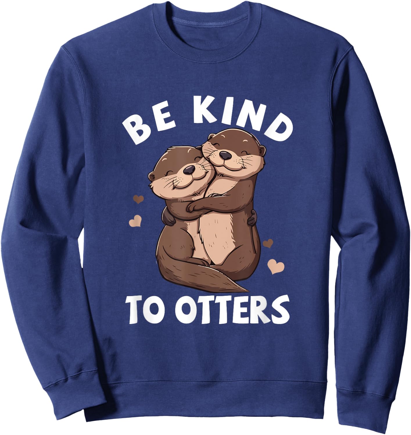 Be Kind To Otters Girls Kids Boys Women Otter's Day Sweatshirt - Sweatshirt | Navy