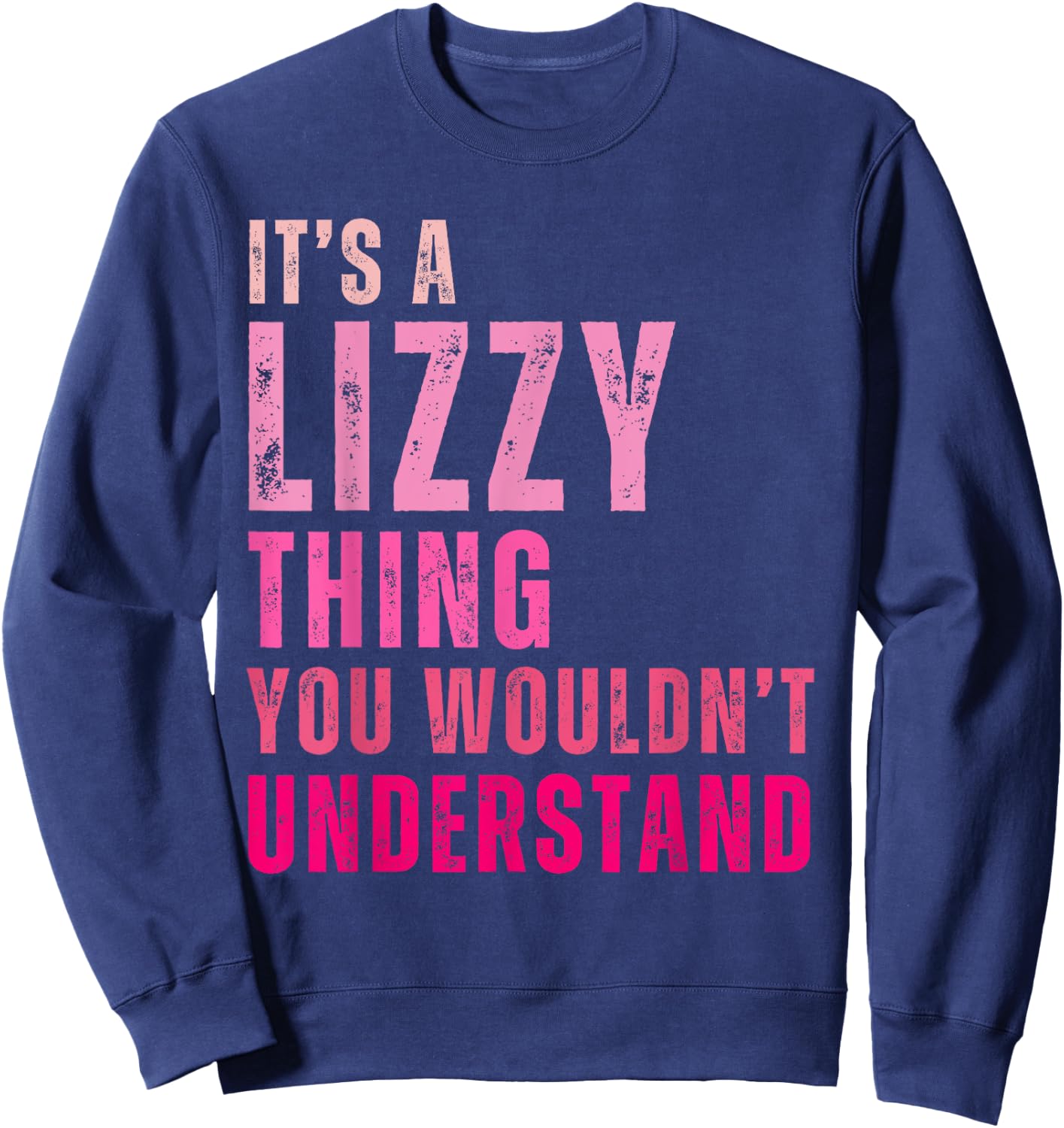 It's A Lizzy Thing You Wouldn't Understand Lizzy Sweatshirt - Sweatshirt | Navy