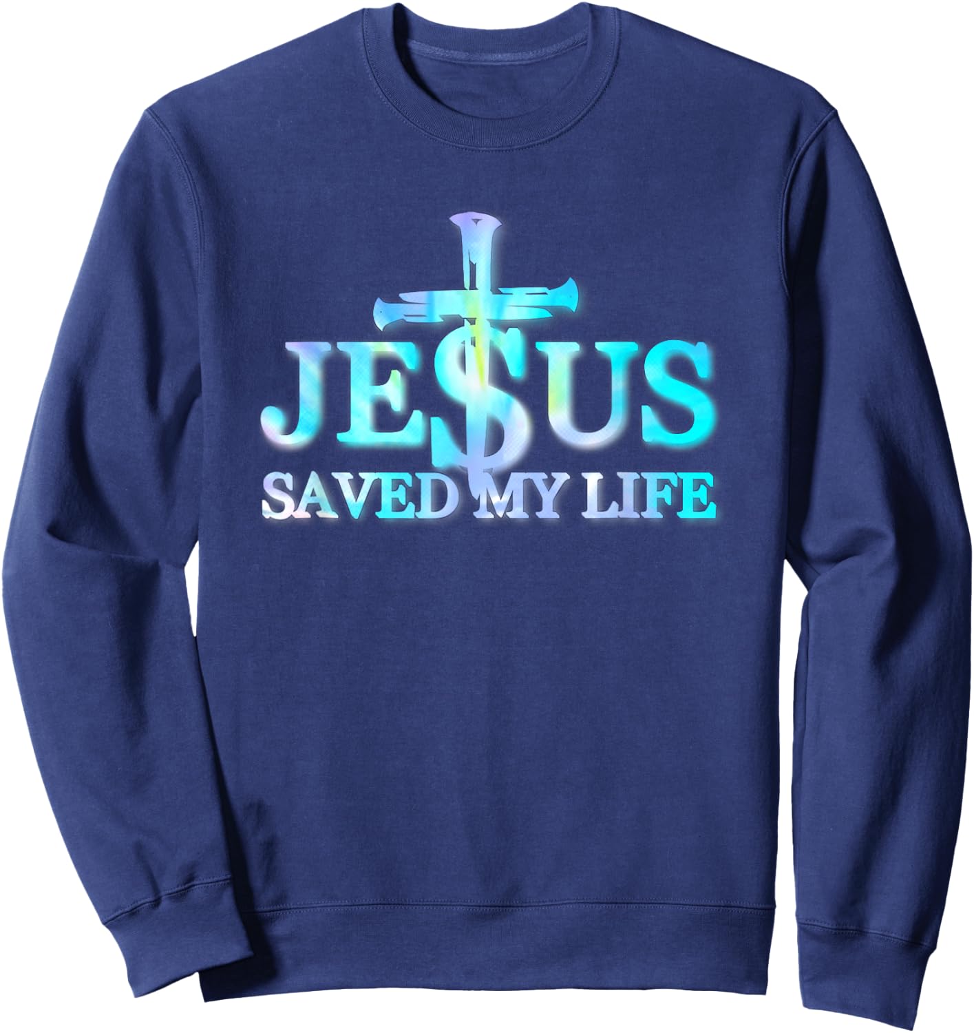 Tie Dye Jesus Christ Saved My Life Gift Men Sweatshirt - Sweatshirt | Navy