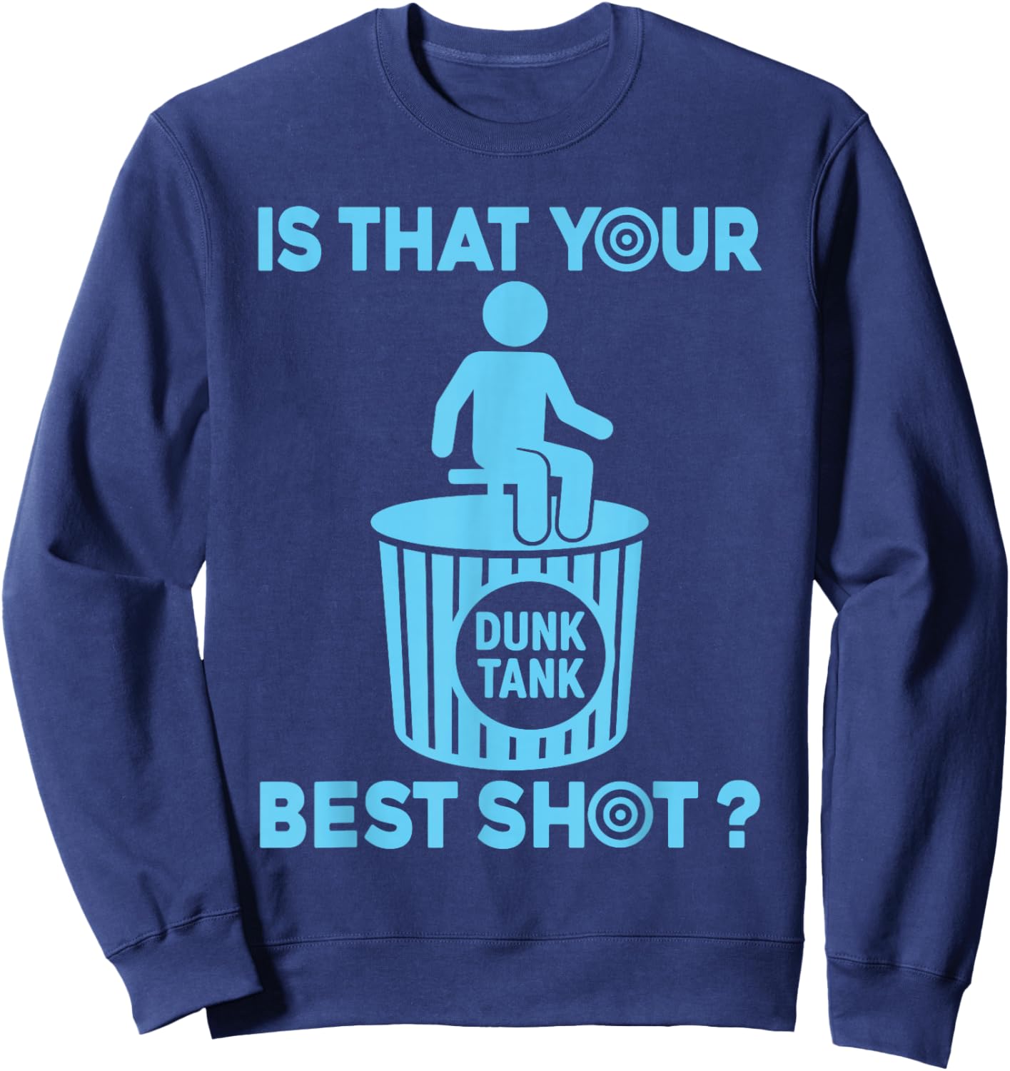 Is that your best shot? Funny Dunk tank lover Sweatshirt - Sweatshirt | Navy