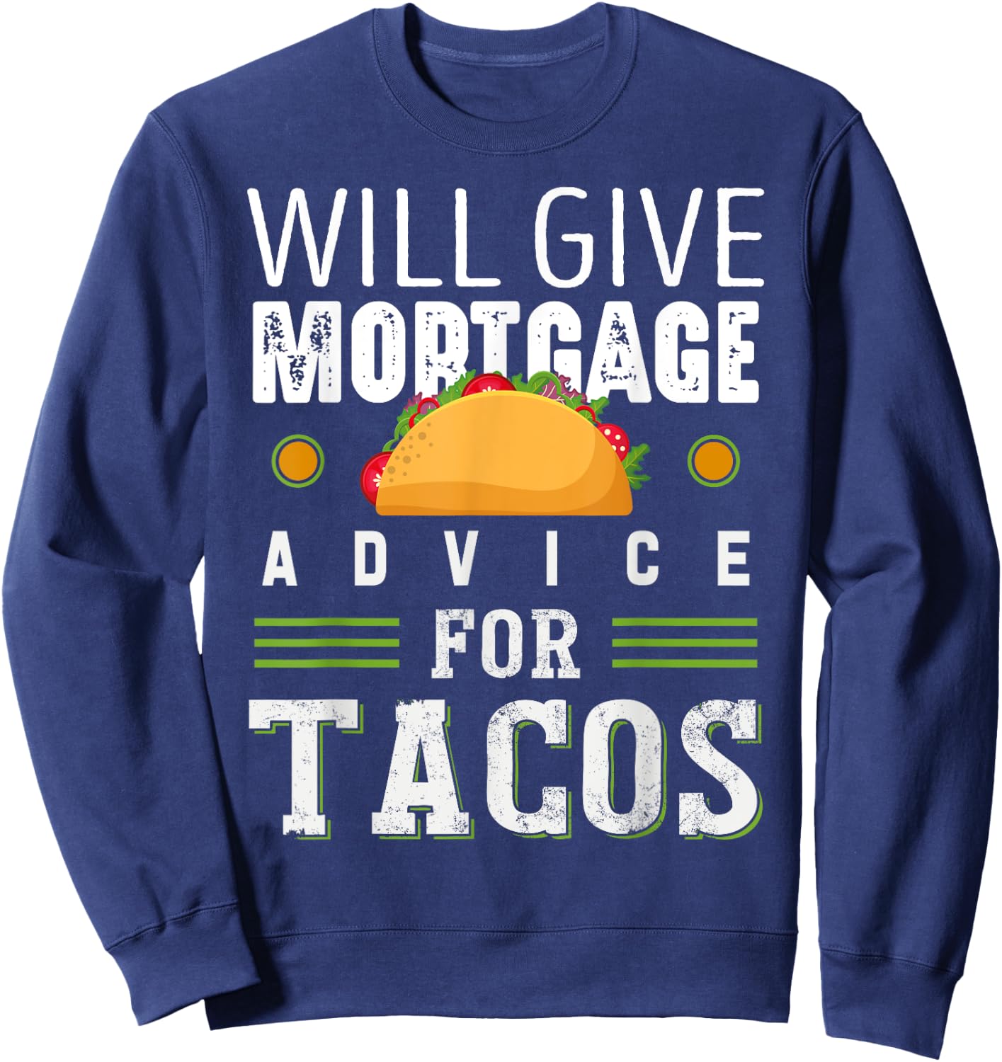 Will Give Mortgage Advice for Tacos Loan Officer Sweatshirt - Sweatshirt | Navy
