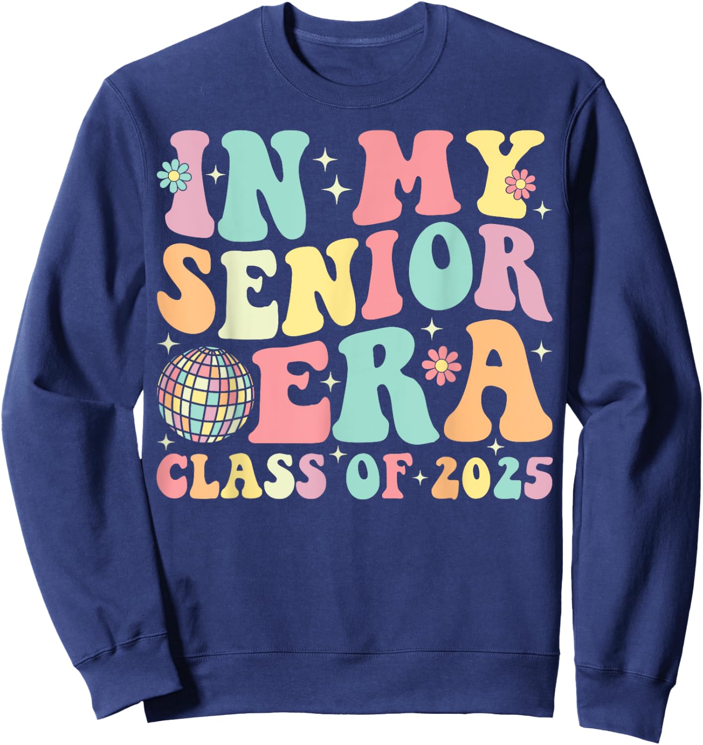 In My Senior Era Class of 2025 Senior 2025 Graduation Sweatshirt - Sweatshirt | Navy