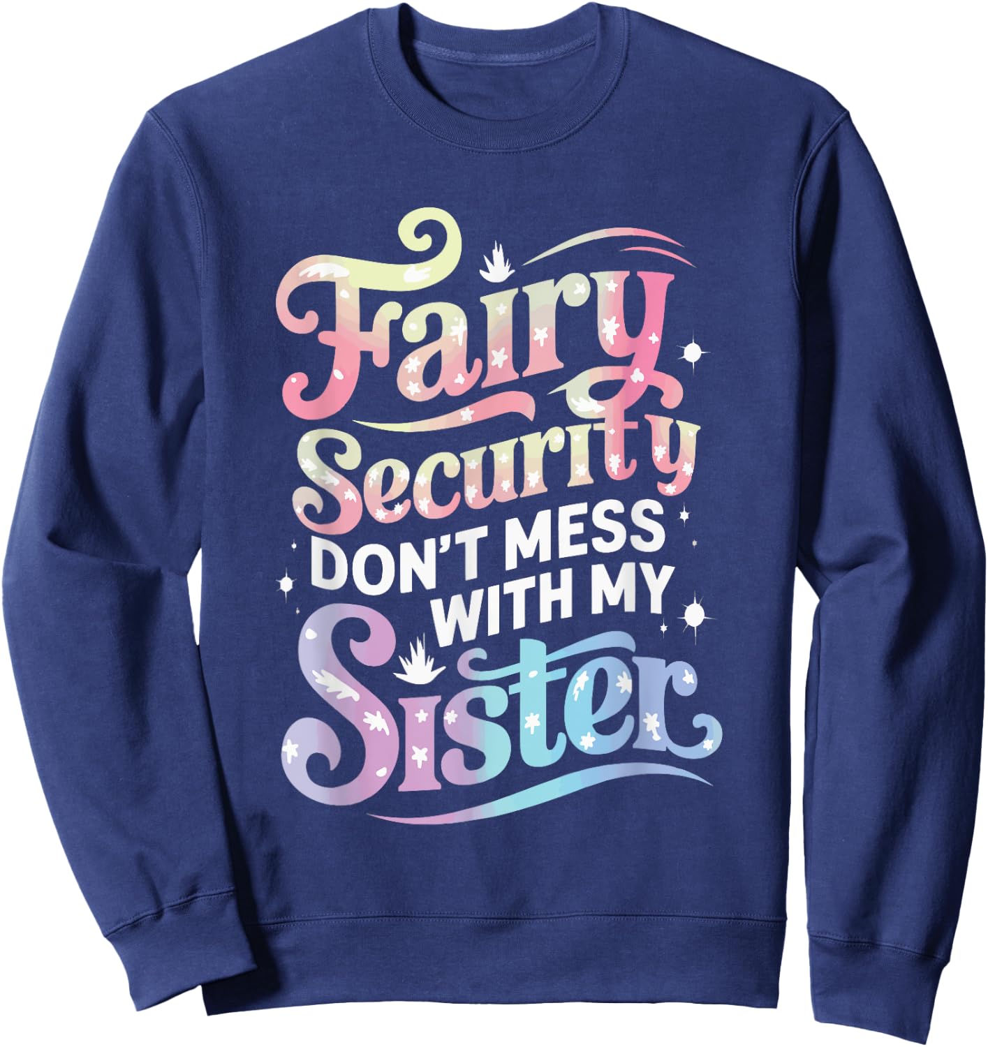 Fairy Security Don't Mess With My Sister Sweatshirt - Sweatshirt | Navy