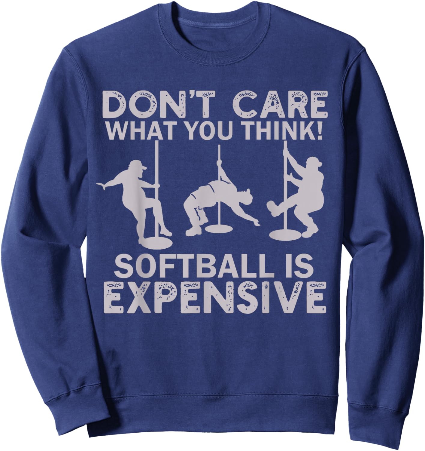 Funny Don't Care What You Think Softball Is Expensive Men Sweatshirt - Sweatshirt | Navy