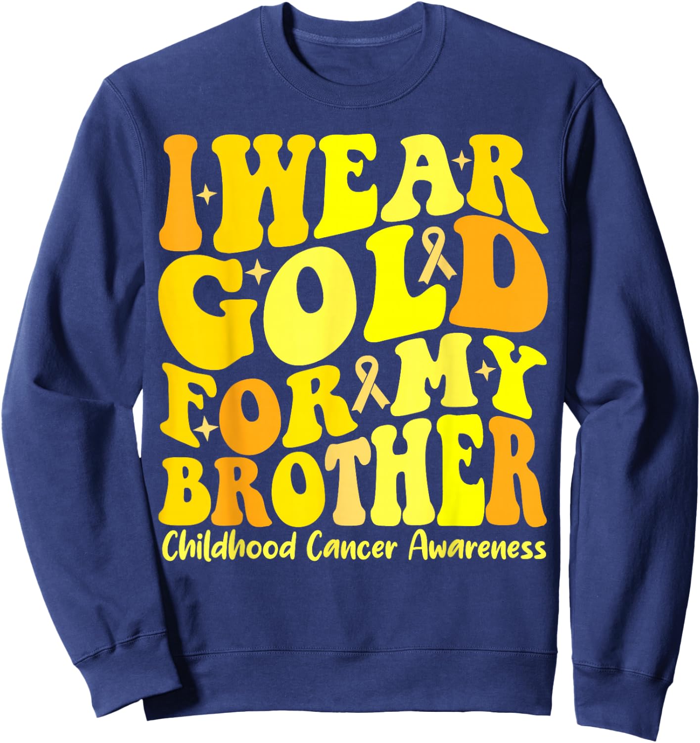 I Wear Gold For My Brother Childhood Cancer Awareness Groovy Sweatshirt - Sweatshirt | Navy