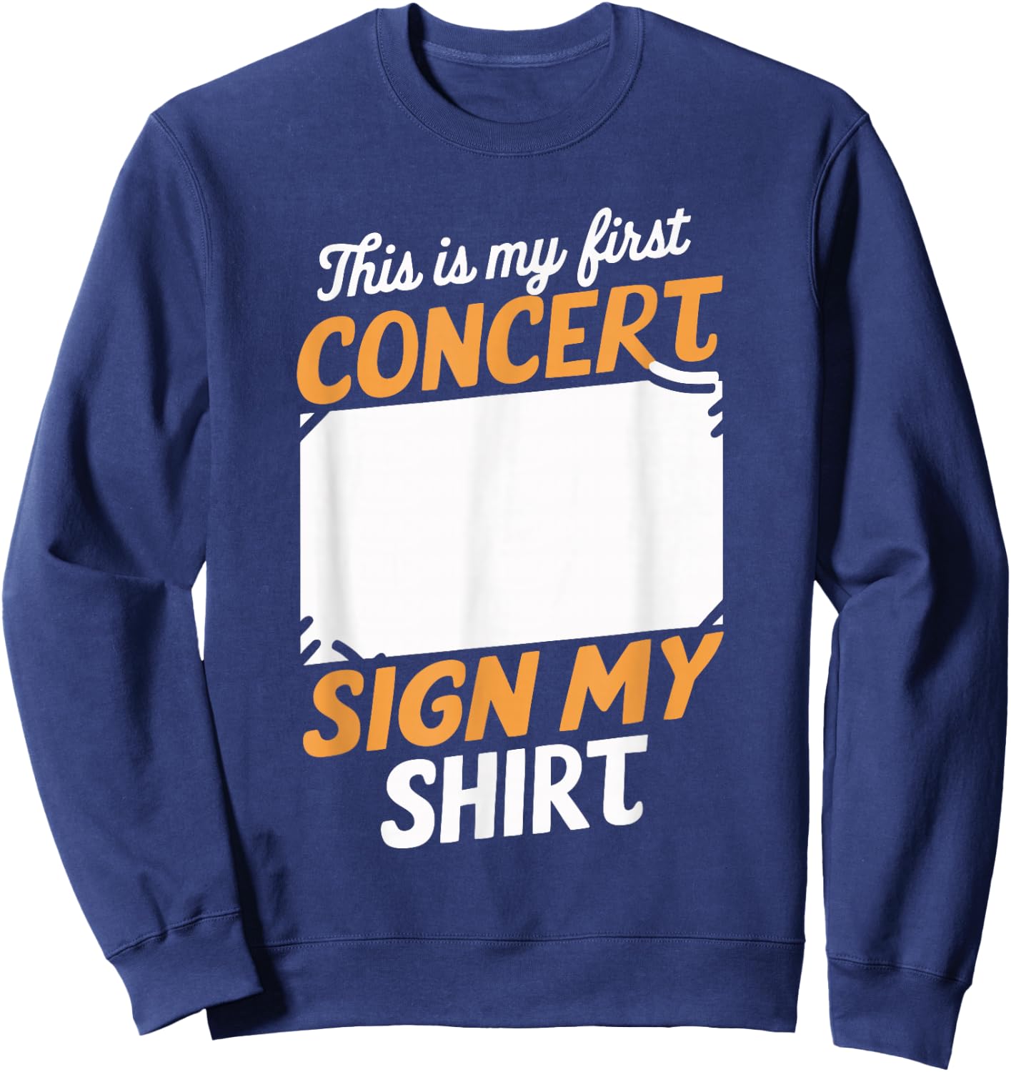 This is My First Concert Sign My Sweatshirt - Sweatshirt | Navy
