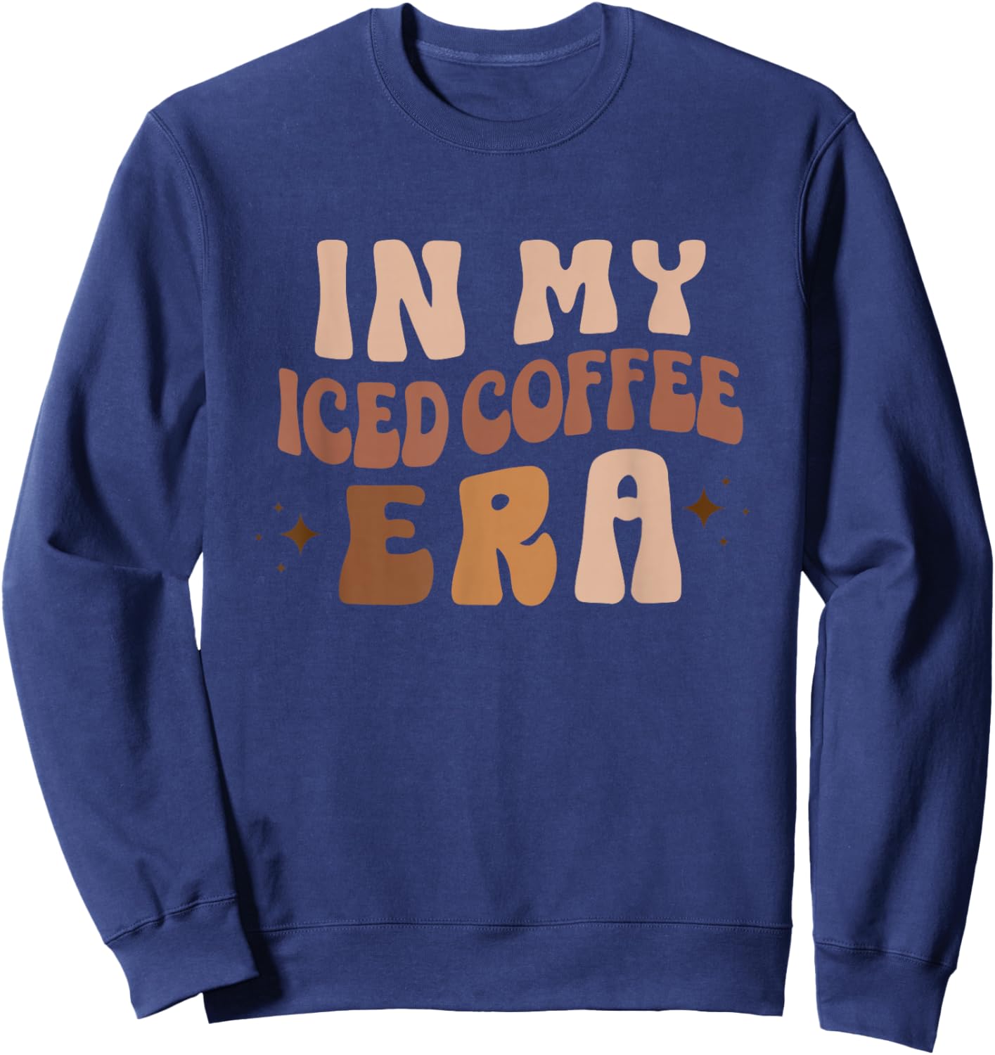 In My Ice Coffee Era, Funny Iced Coffee Lovers, Coffee Gift Sweatshirt - Sweatshirt | Navy