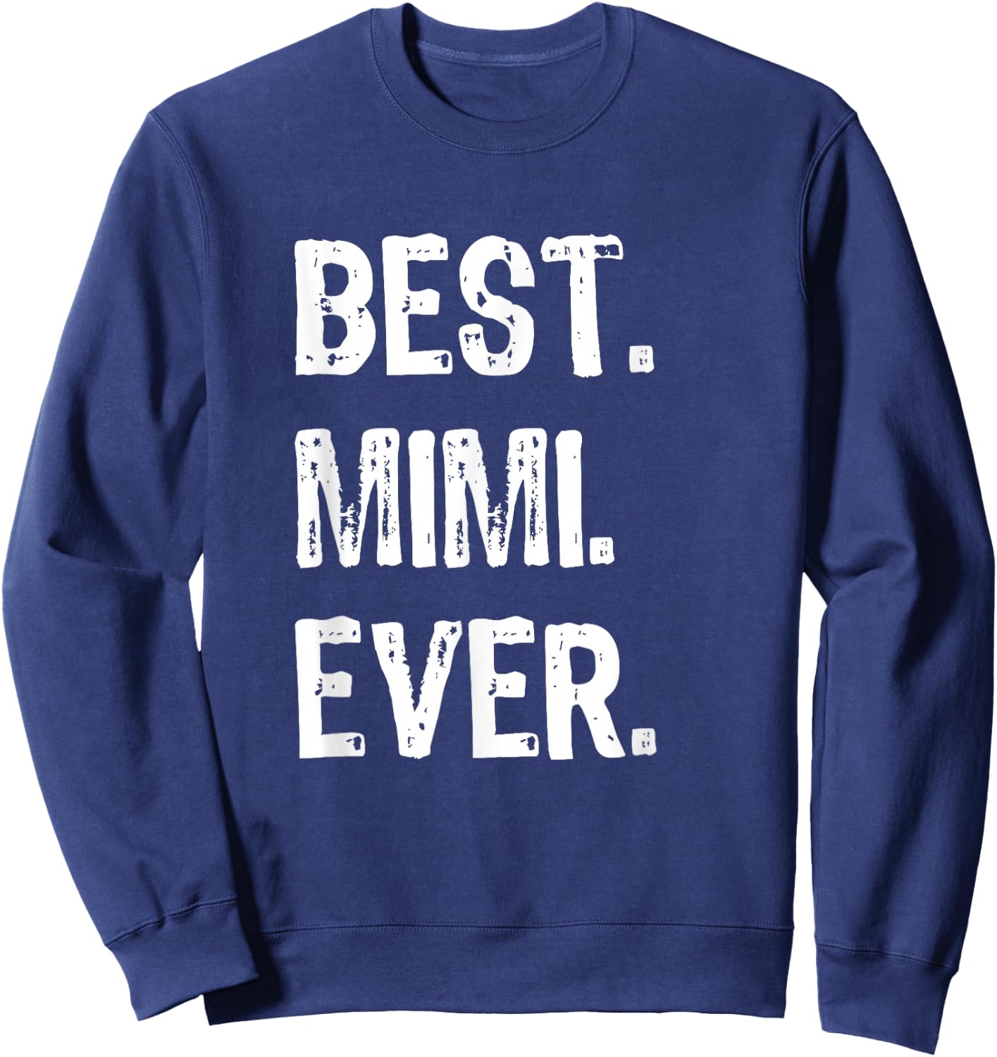 Best Mimi Ever Family Cool Funny Sweatshirt - Sweatshirt | Navy