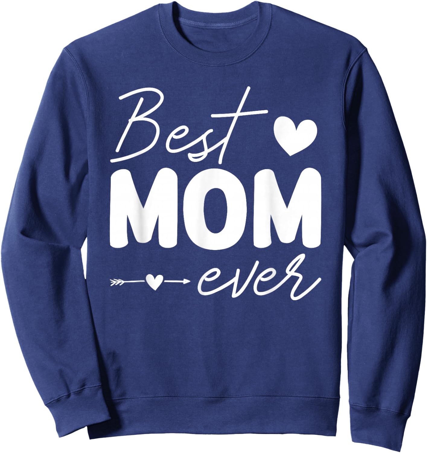 Best mom ever for mama mothers day birthday christmas Sweatshirt - Sweatshirt | Navy