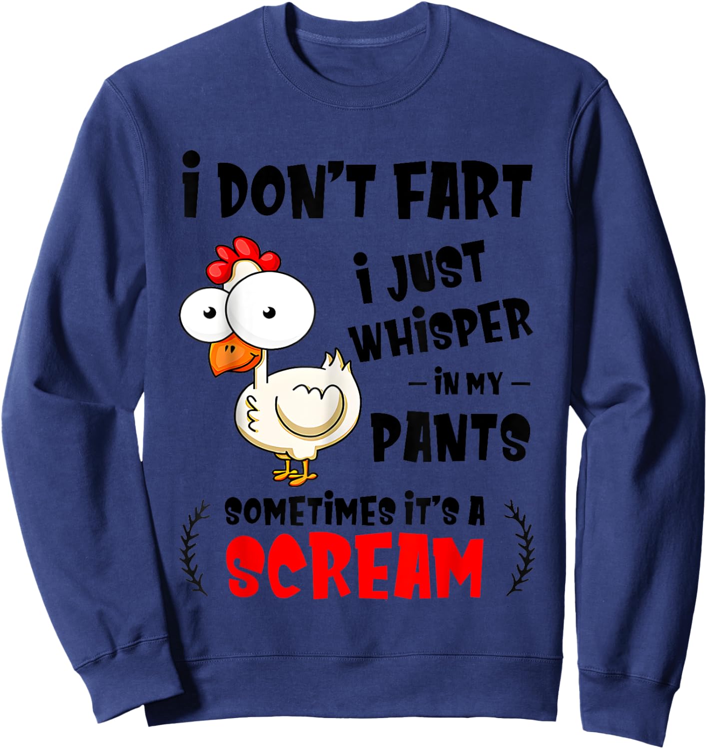 Chicken I Don’t Fart I Just Whisper In My Pants Sometimes Sweatshirt - Sweatshirt | Navy