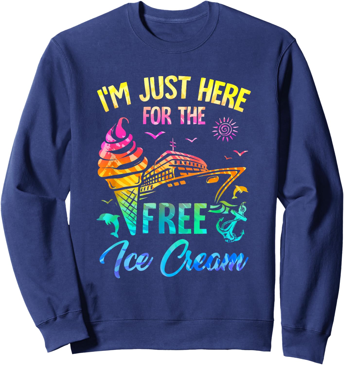 I'm Just Here For The Free Ice Cream Family Cruise Trip 2025 Sweatshirt - Sweatshirt | Navy