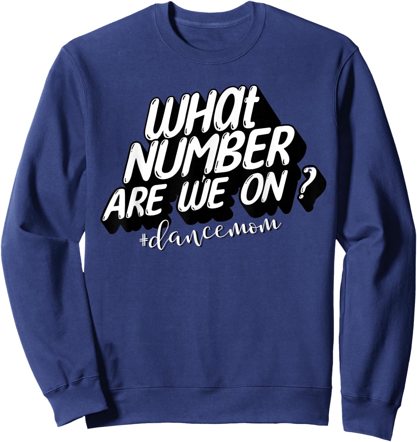 What Number Are We On? Dance Mom Life Funny Sweatshirt - Sweatshirt | Navy