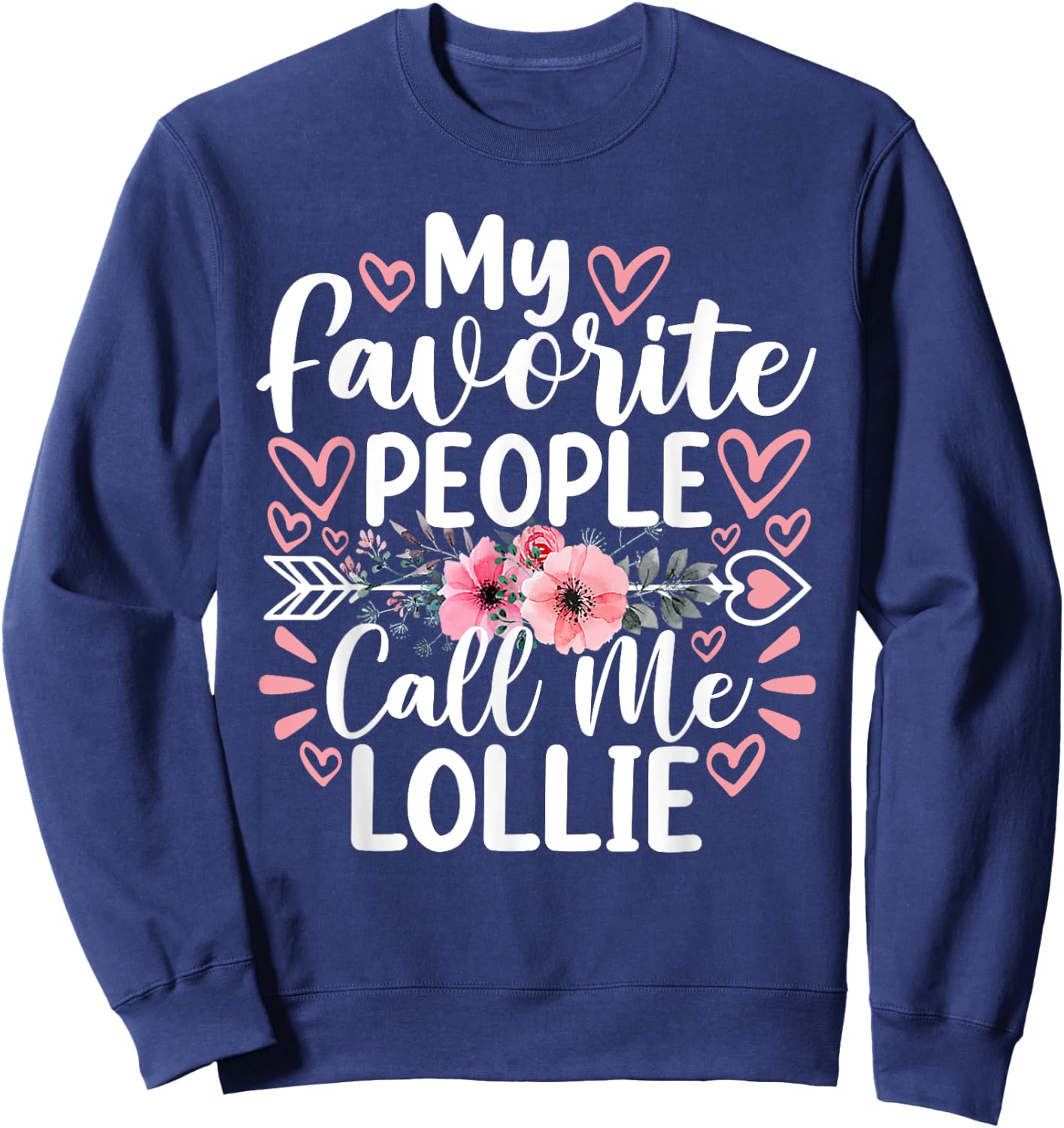 My Favorite People Call Me Lollie Funny Grandma Mother's Day Sweatshirt - Sweatshirt | Navy