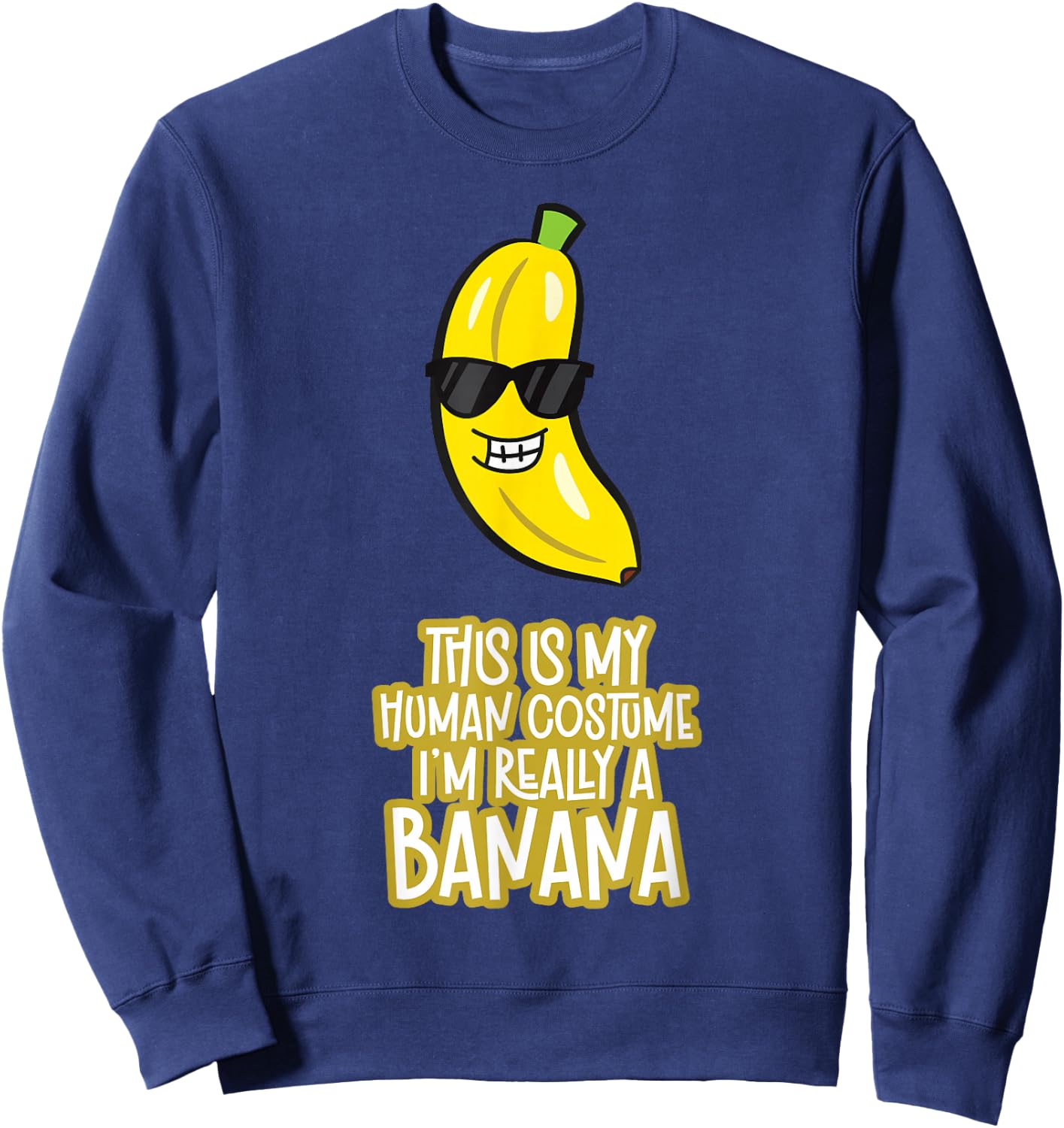This is My Human Costume I'm Really A Banana Sweatshirt - Sweatshirt | Navy
