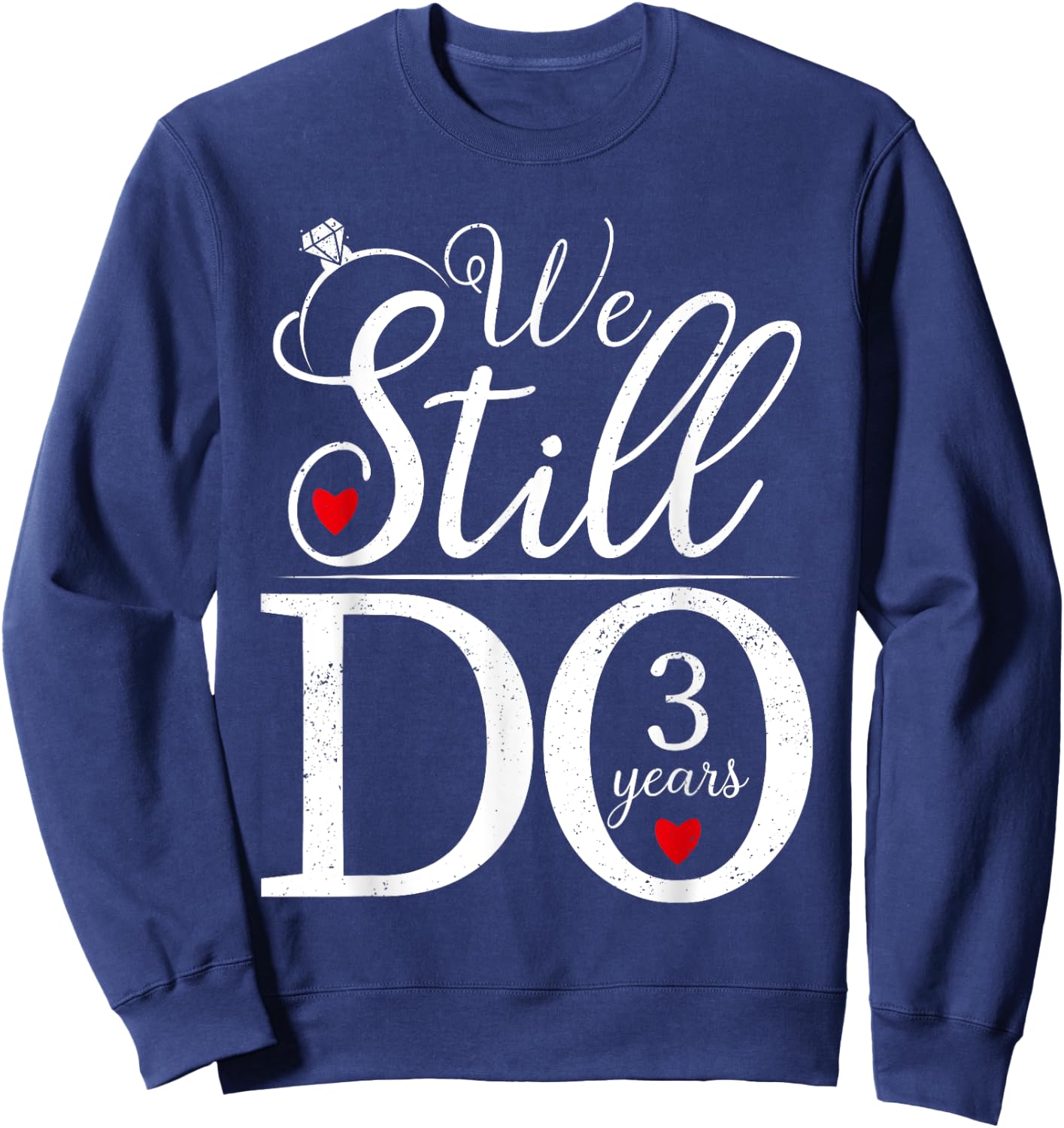 We Still Do 3 Years Couple Shirt 3rd Wedding Anniversary Sweatshirt - Sweatshirt | Navy