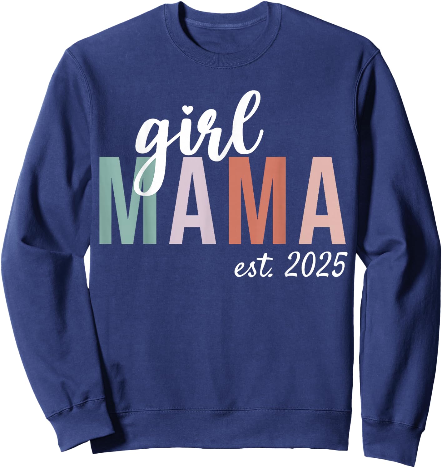 Girl Mama Est 2025 Girl Mom To Be Gifts New Mommy Sweatshirt - Sweatshirt | Navy