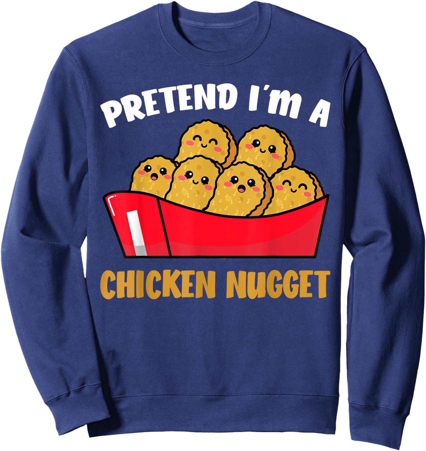 Pretend I'm a Chicken Nugget Costume kids Chicken Sweatshirt - Sweatshirt | Navy