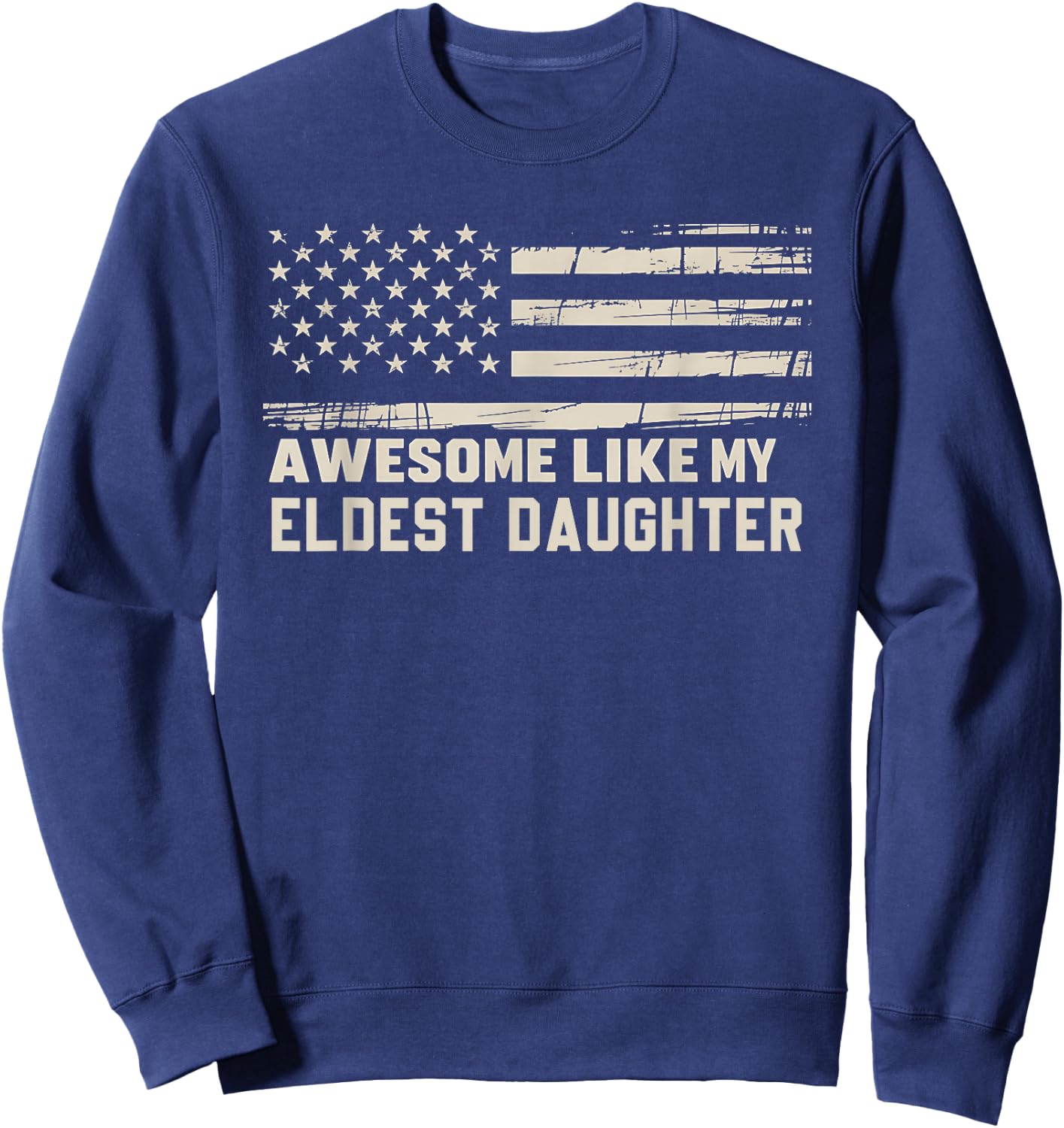 Awesome Like My Eldest Daughter Fathers Day Mom Dad Joke Sweatshirt - Sweatshirt | Navy