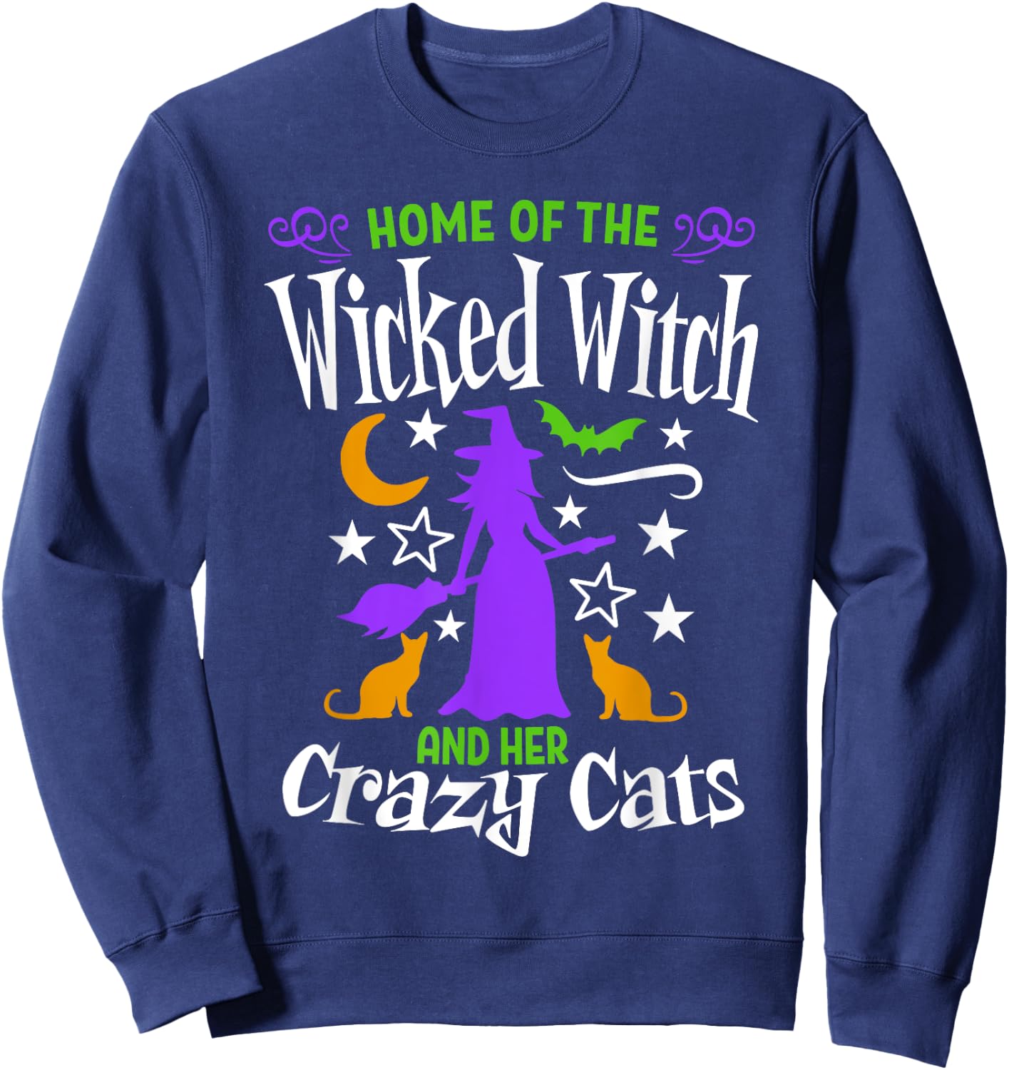 Home Of The Wicked Witch And Crazy Cats Easy Funny Halloween Sweatshirt - Sweatshirt | Navy