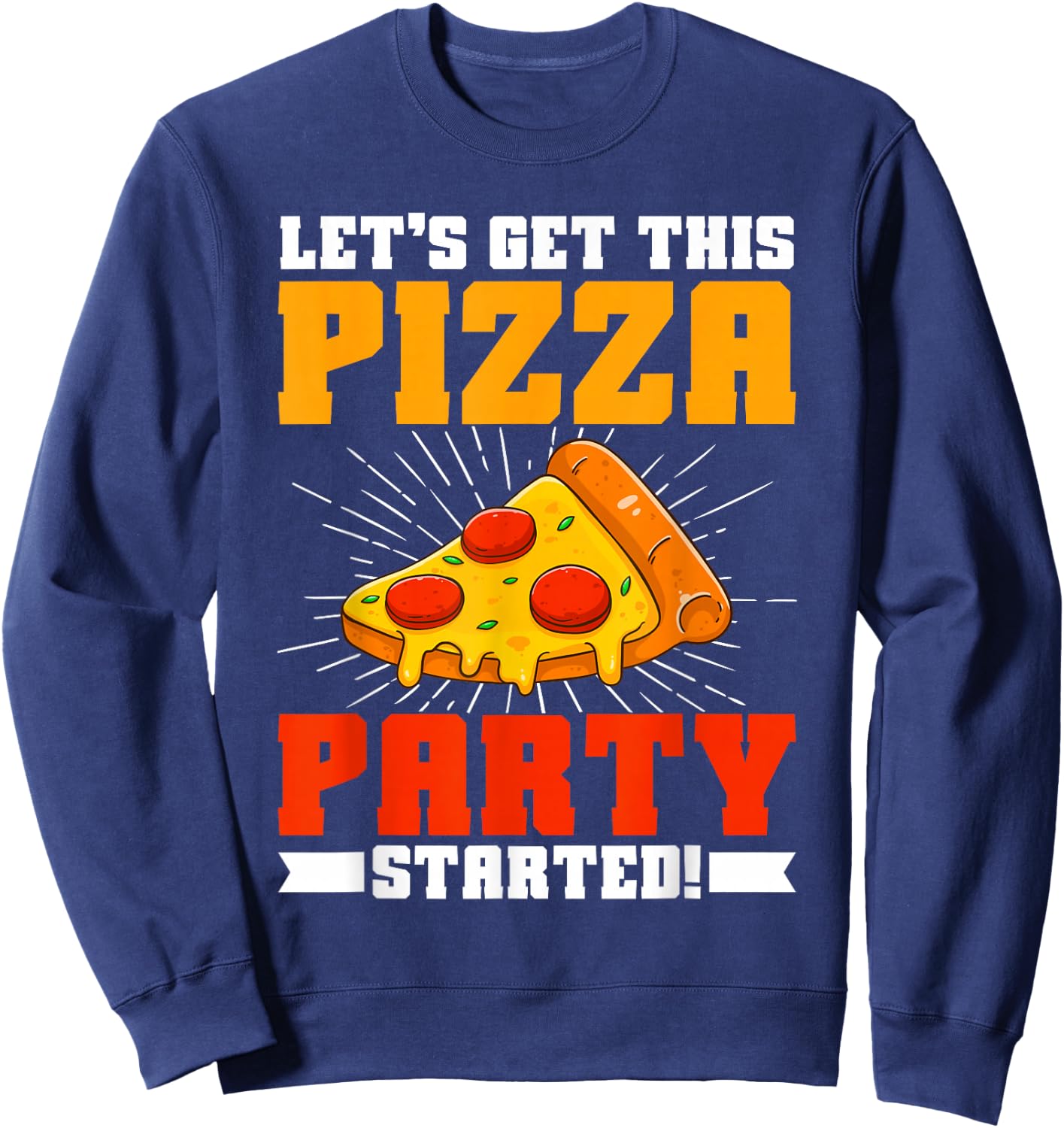 Let’s Get This Pizza Party Started Pizza Birthday Sweatshirt - Sweatshirt | Navy