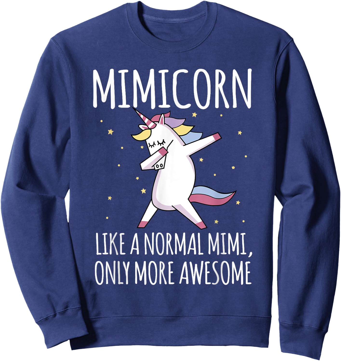 Mimicorn Like A Normal Mimi Only More Awesome Mimi Unicorn Sweatshirt - Sweatshirt | Navy