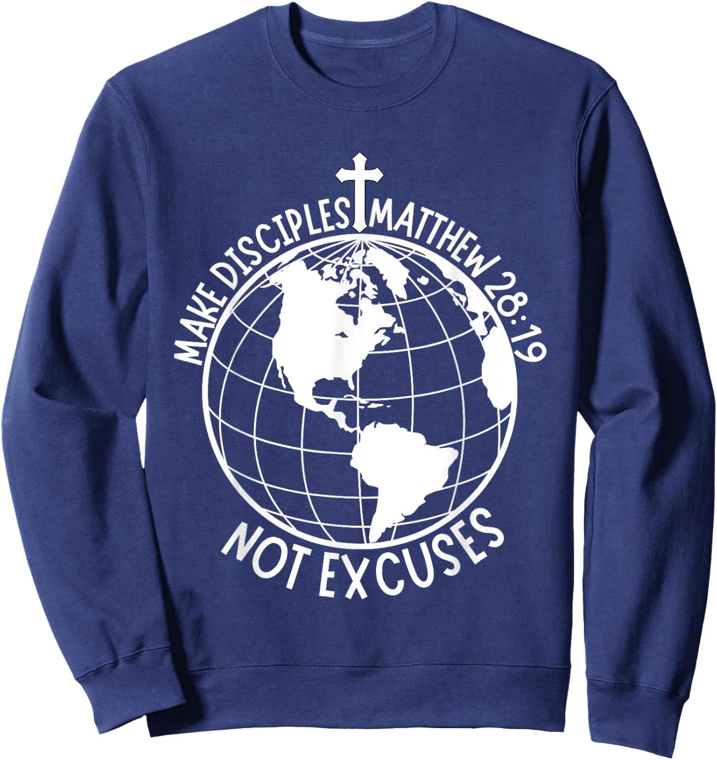 Make Disciples Not Excuses Christian Faith Bible Verse Sweatshirt - Sweatshirt | Navy