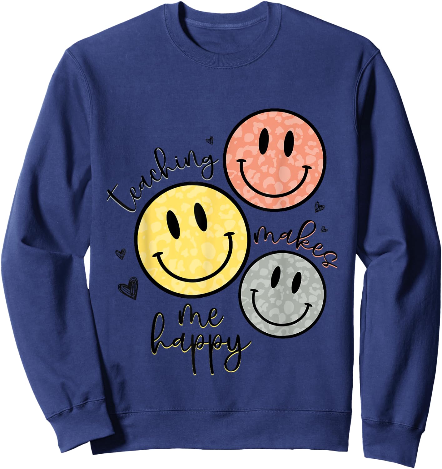 Teaching Makes Me Happy Smile Face School Gift Teacher Sweatshirt - Sweatshirt | Navy