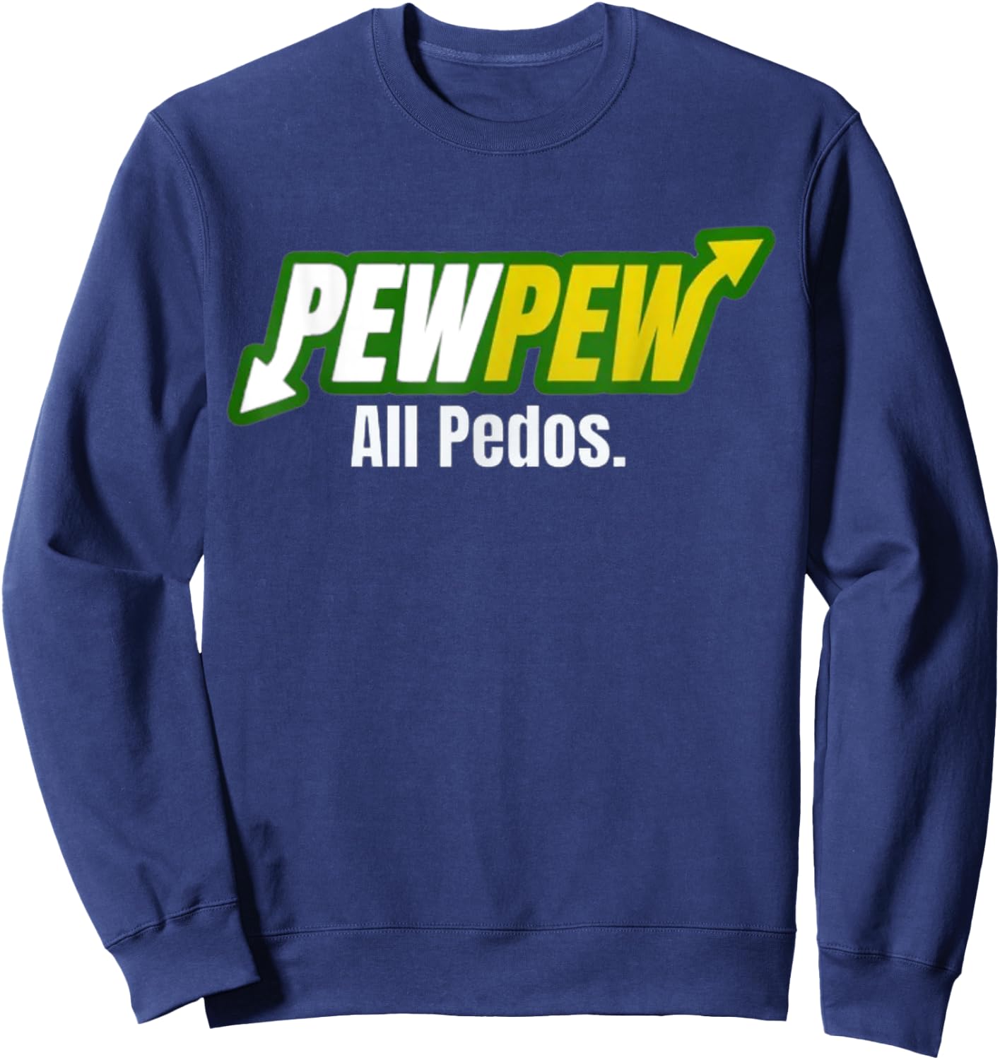 Pew Pew All Pedos Sweatshirt - Sweatshirt | Navy