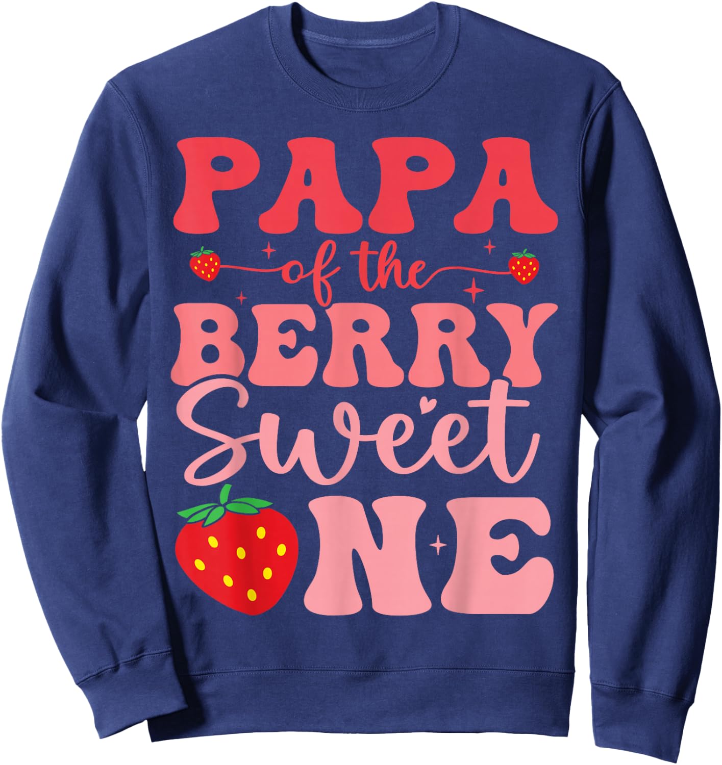 Papa of The Berry Sweet One 1st Birthday Strawberry Sweatshirt - Sweatshirt | Navy