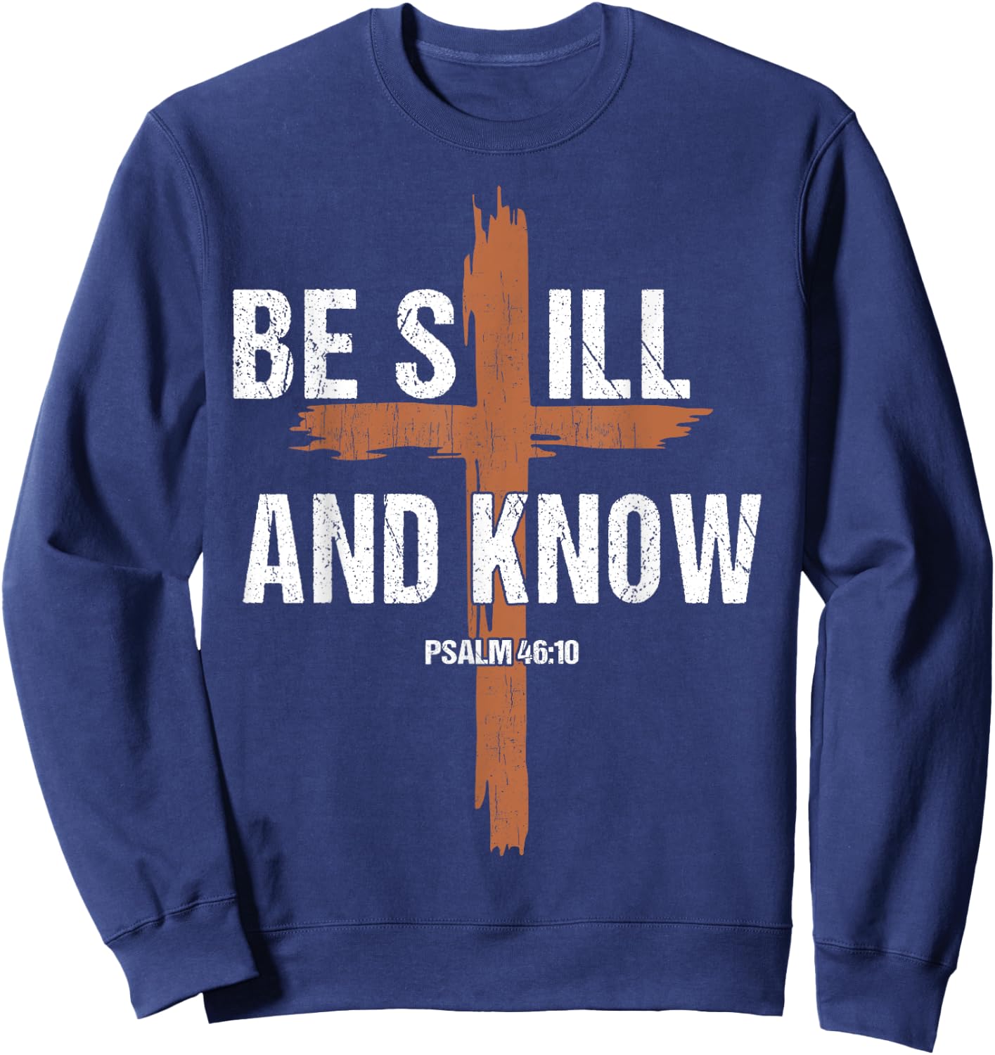 Men Be Still And Know Christian-Shirt Religious Cross Jesus Sweatshirt - Sweatshirt | Navy