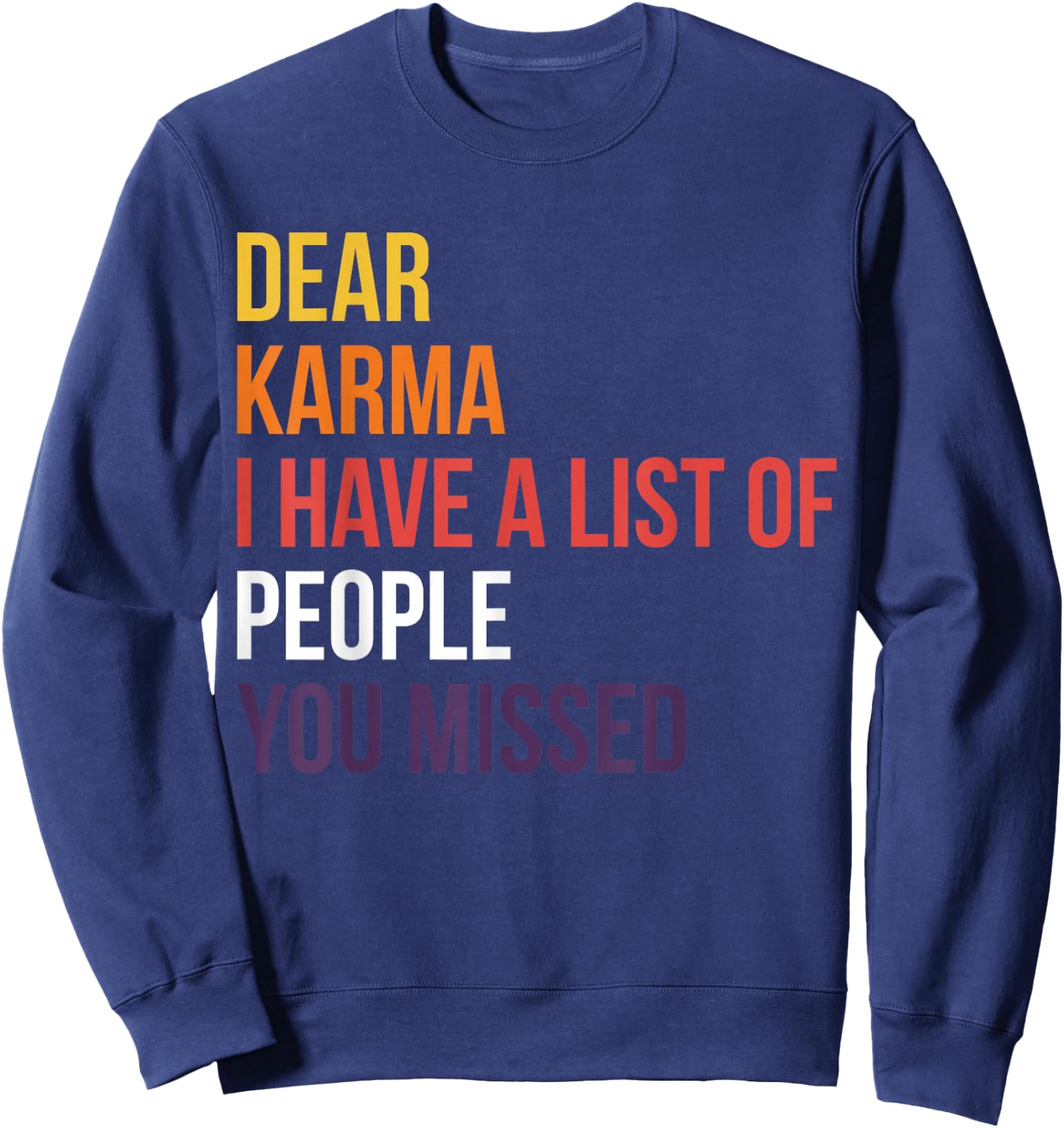 Dear Karma I Have A List Of People You Missed Sweatshirt - Sweatshirt | Navy