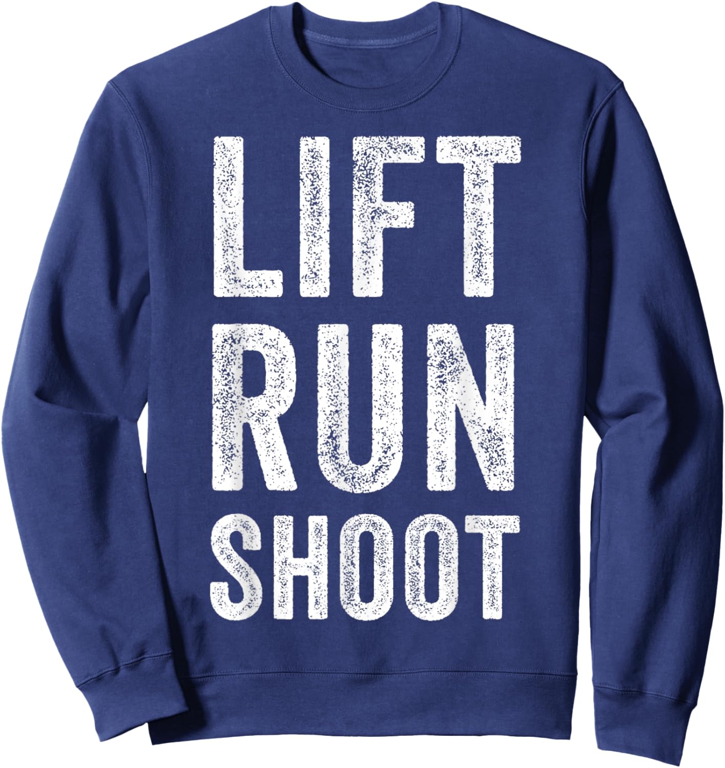 Vintage Lift Run Shoot - Fitness Motivational Gift Sweatshirt - Sweatshirt | Navy