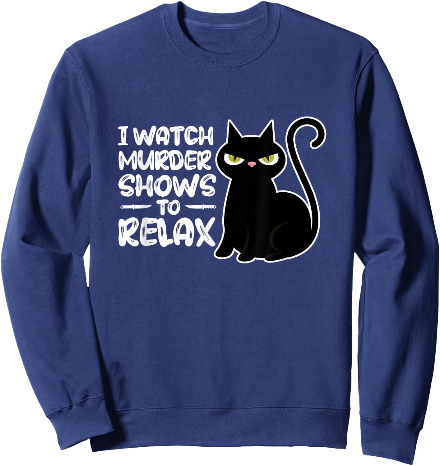 True Crime I Watch Murder Shows To Relax Documentary Sweatshirt - Sweatshirt | Navy