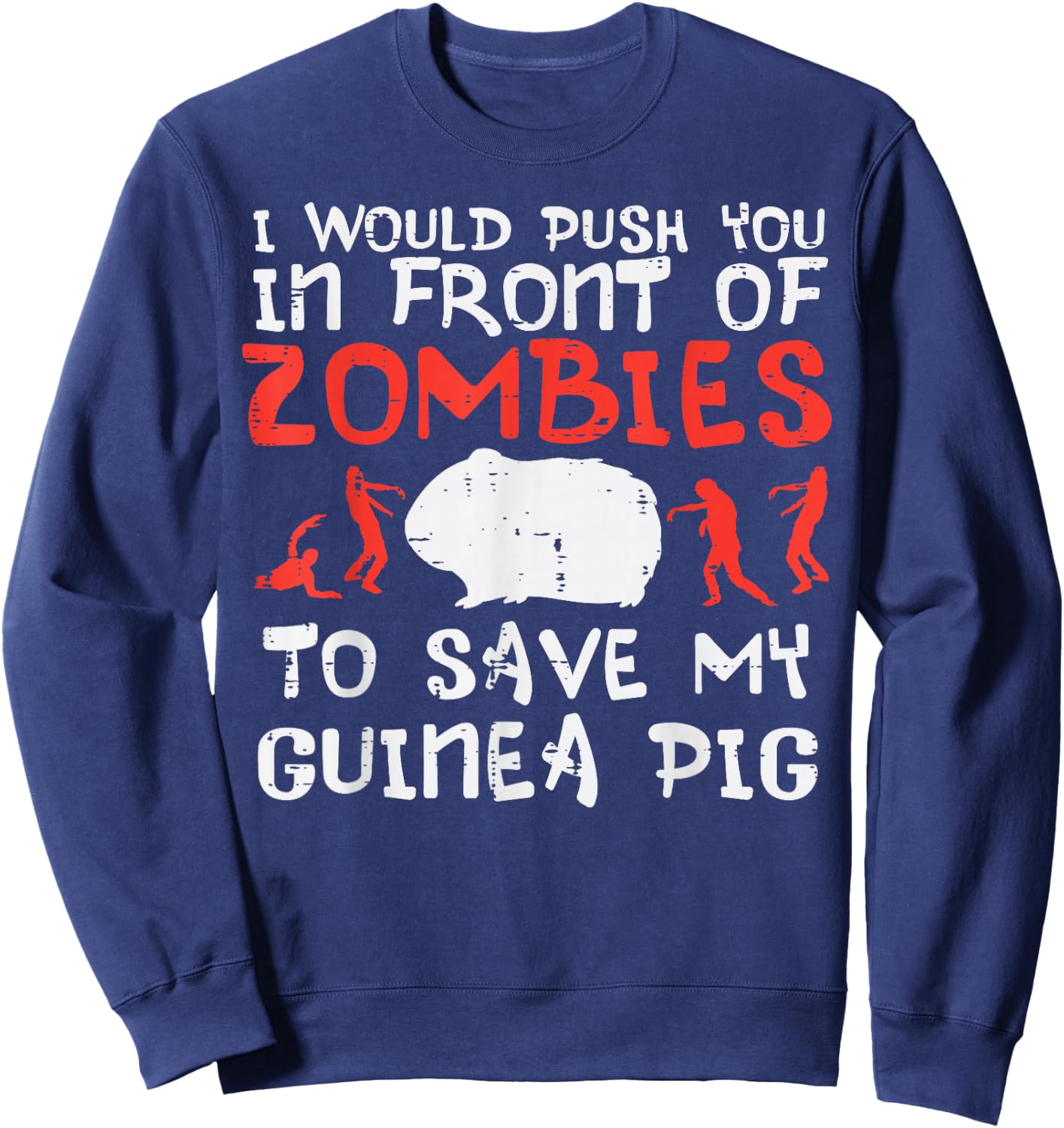 Push You In Front Zombies Save Guinea Pig Cavy Men Women Kid Sweatshirt - Sweatshirt | Navy