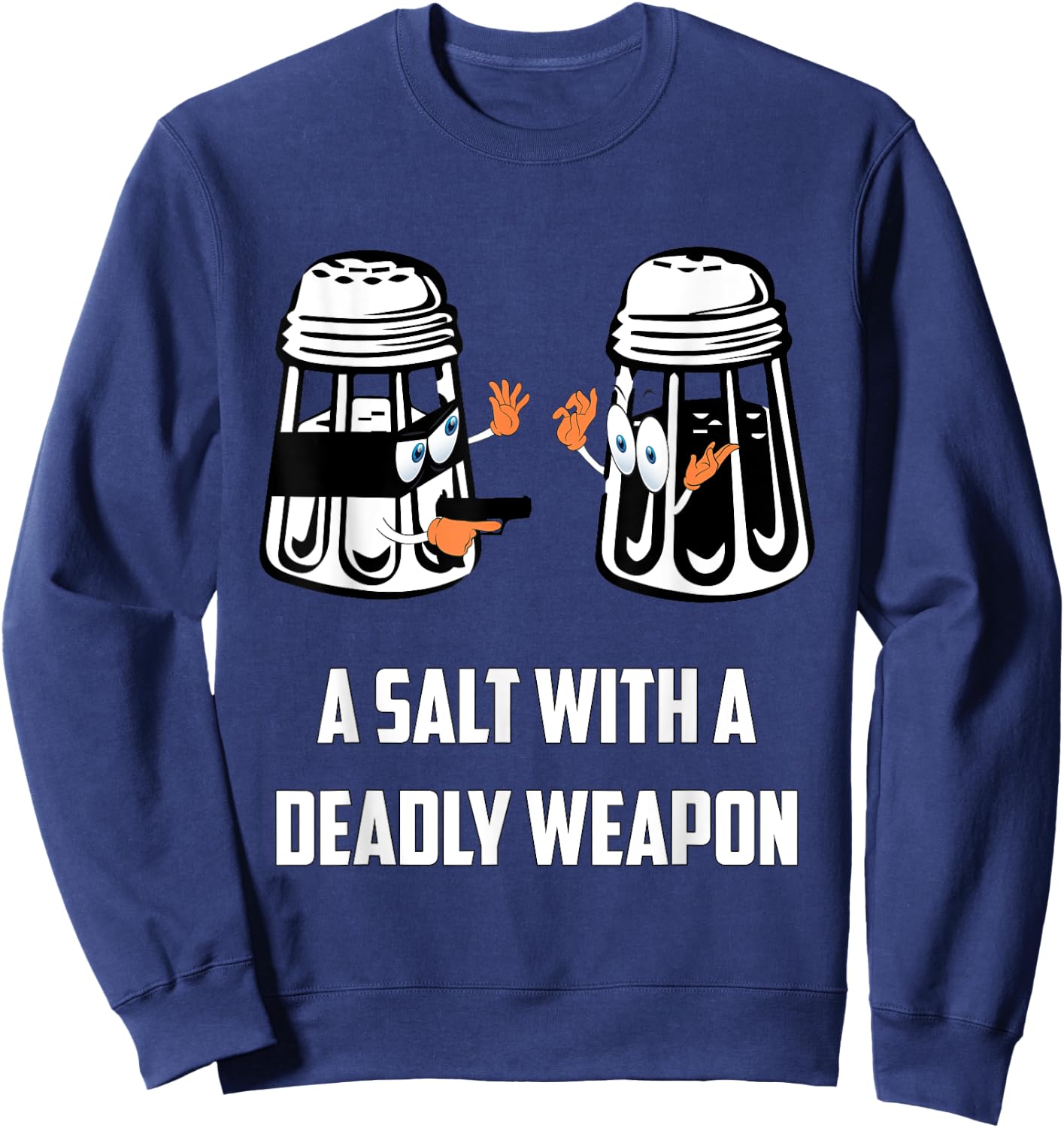 Salt with A Deadly Weapon Graphic Funny T Shirts Sweatshirt - Sweatshirt | Navy